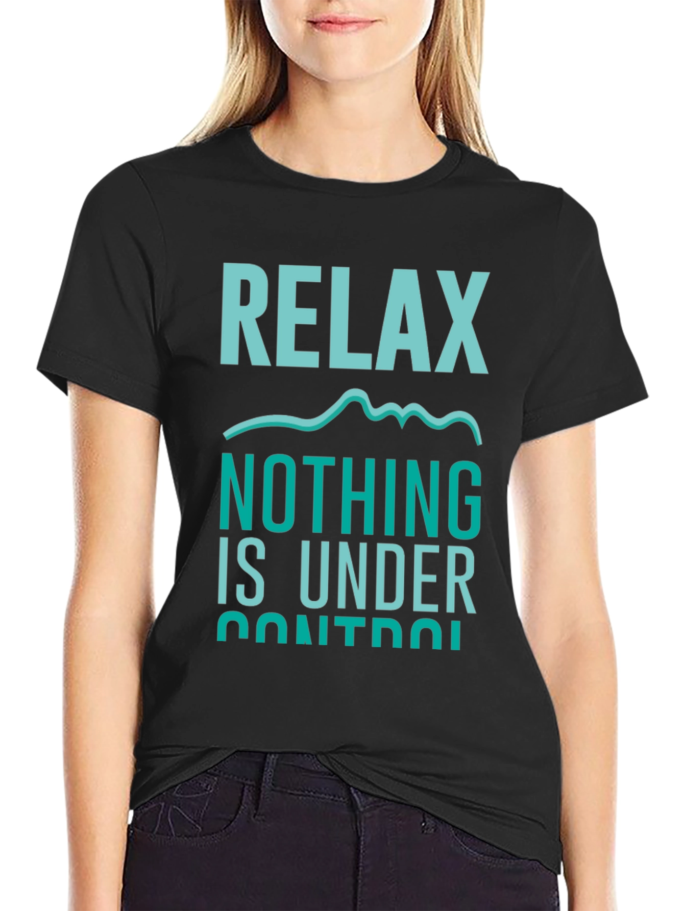 Relax Nothing Is Under Control T-Shirt