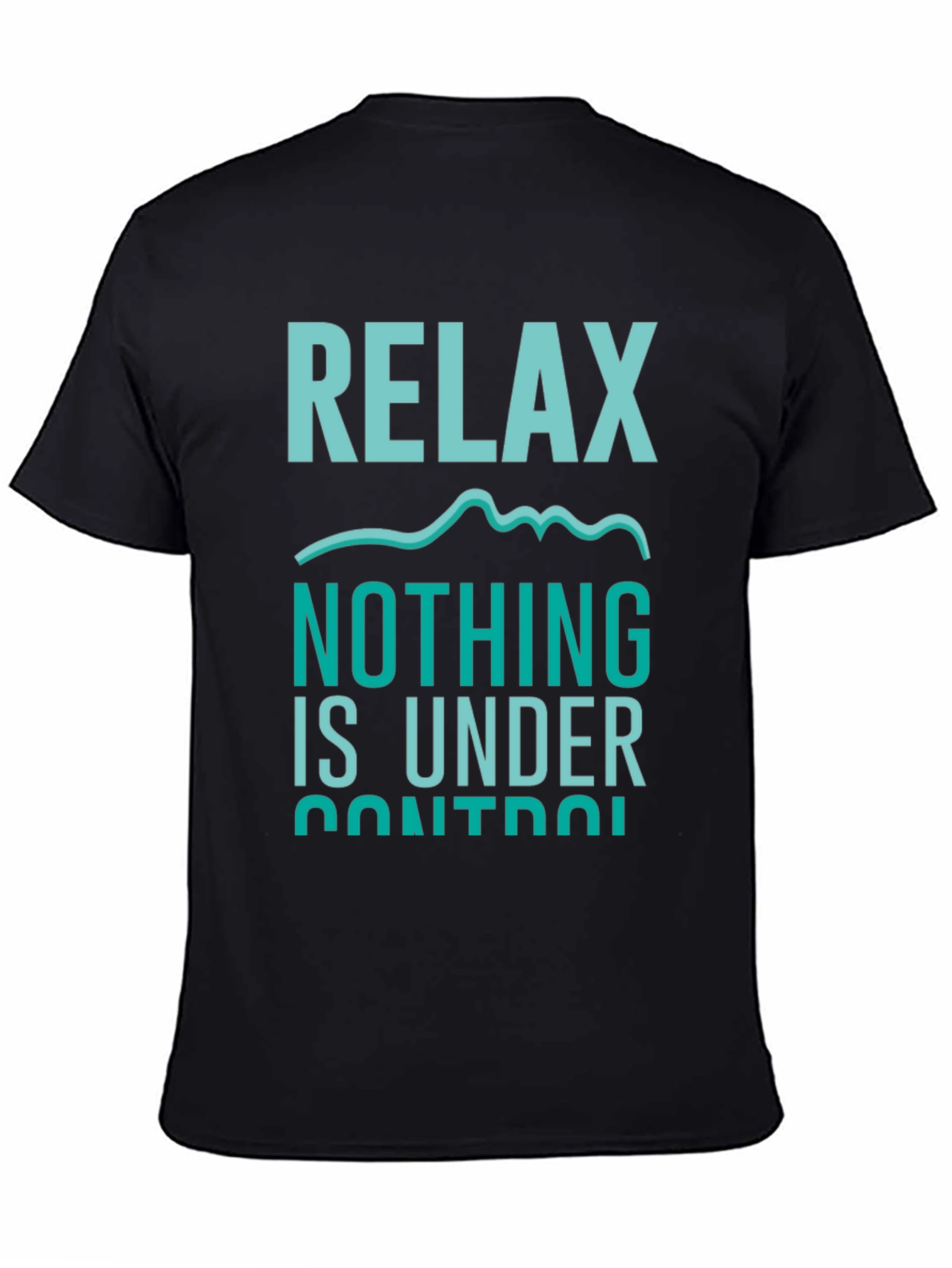 Relax Nothing Is Under Control T-Shirt