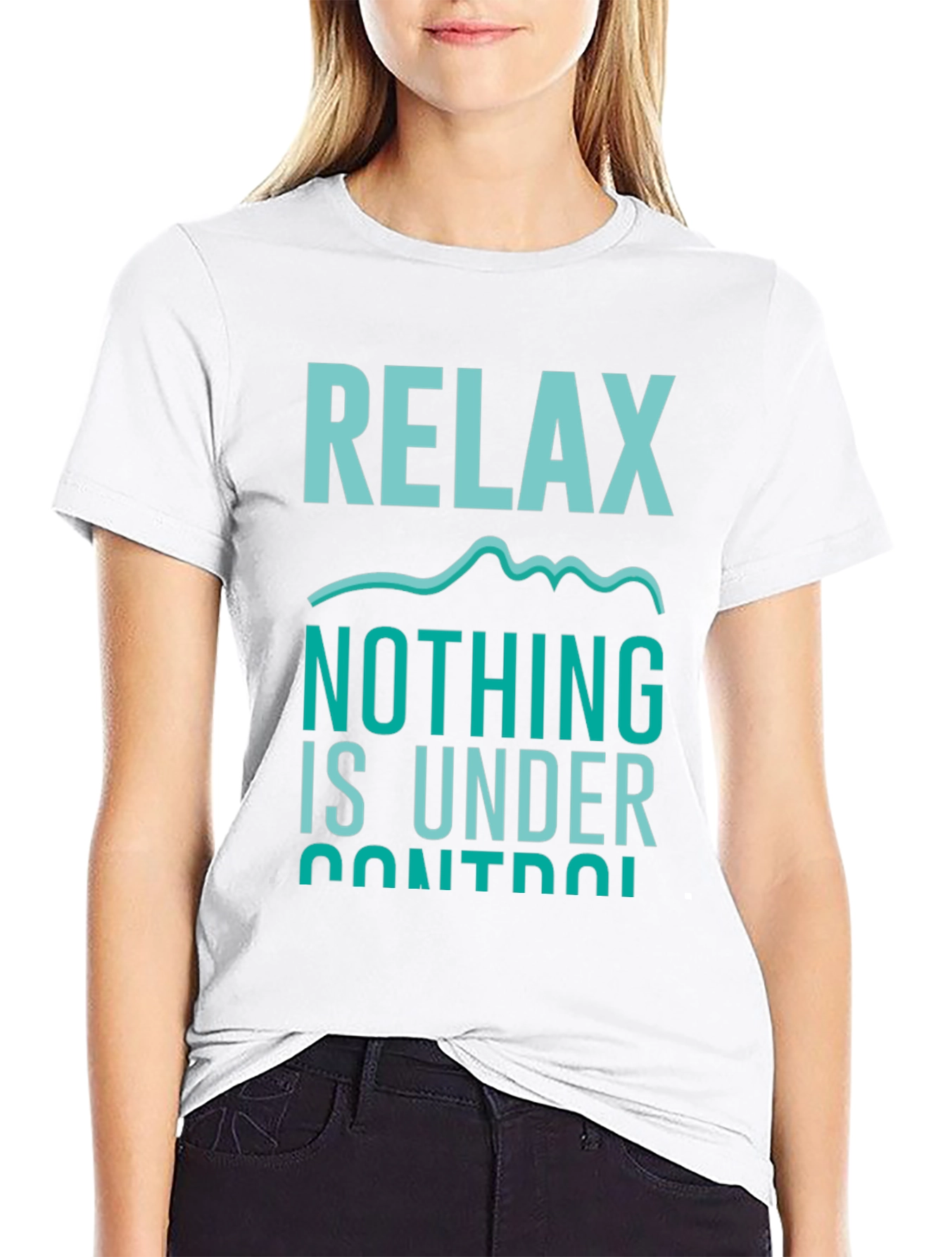 Relax Nothing Is Under Control T-Shirt