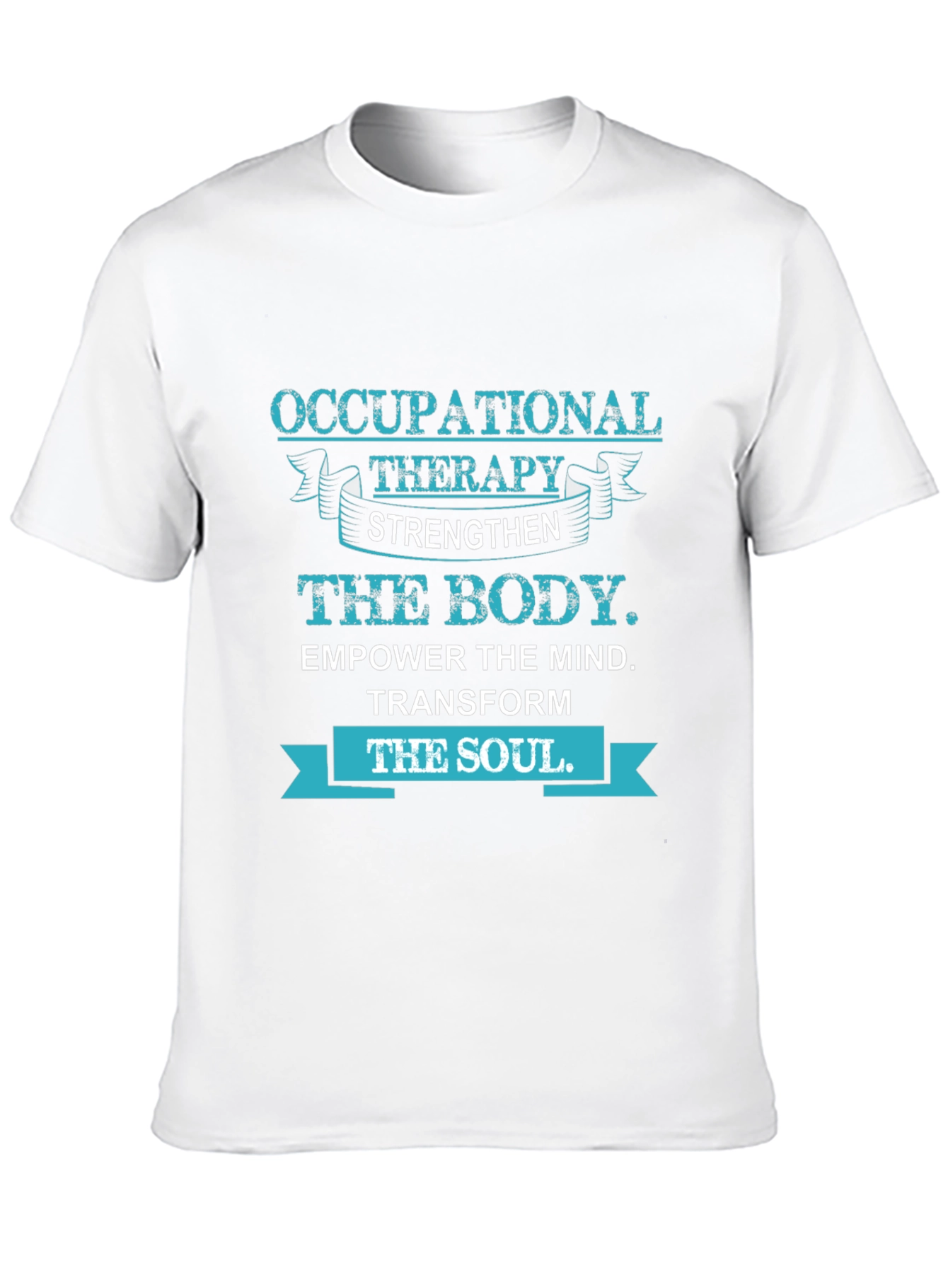 Occupational Therapy T-Shirt: Strengthen Body Empower Mind