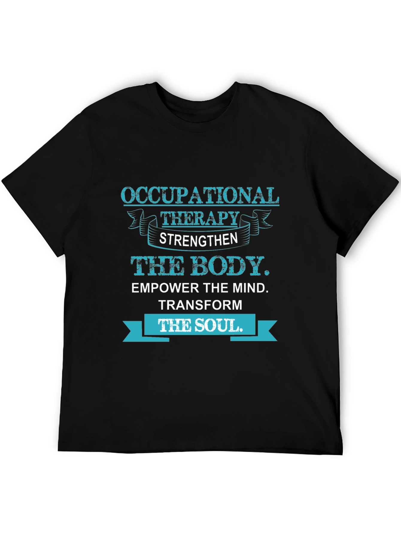 Occupational Therapy T-Shirt: Strengthen Body Empower Mind