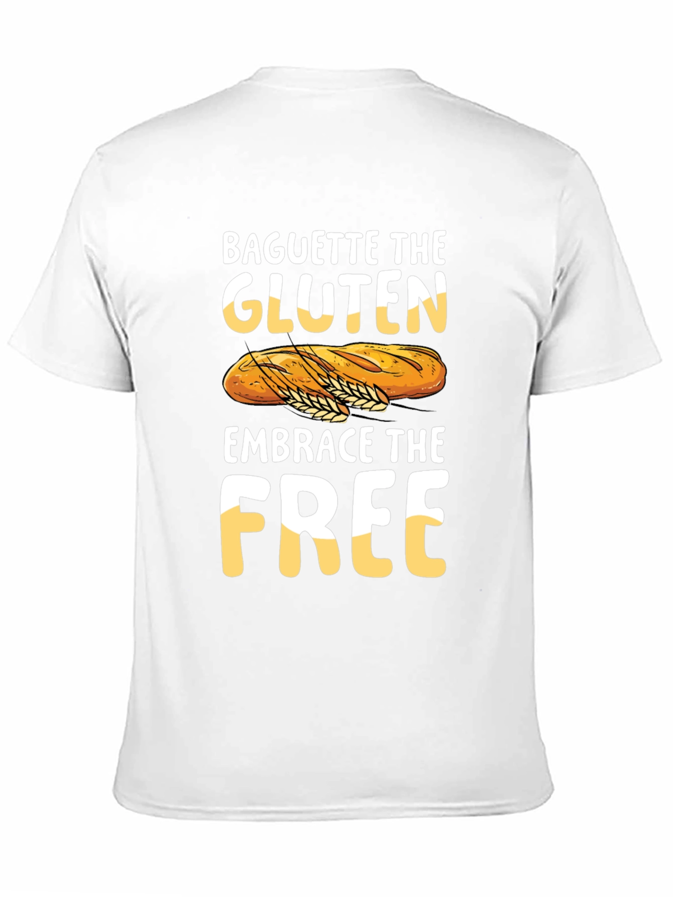Baguette the Gluten Embrace the Free Graphic Tee