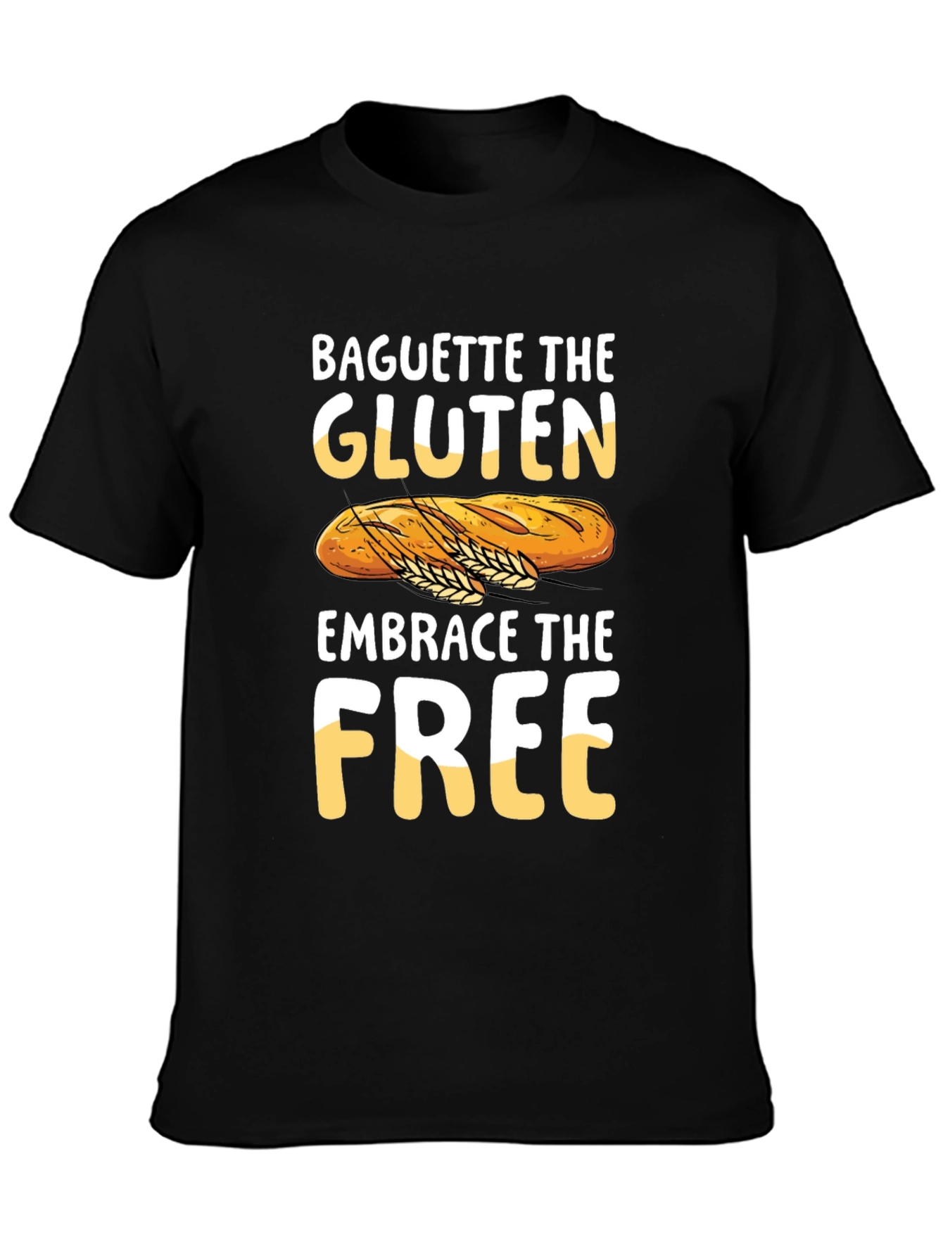 Baguette the Gluten Embrace the Free Graphic Tee