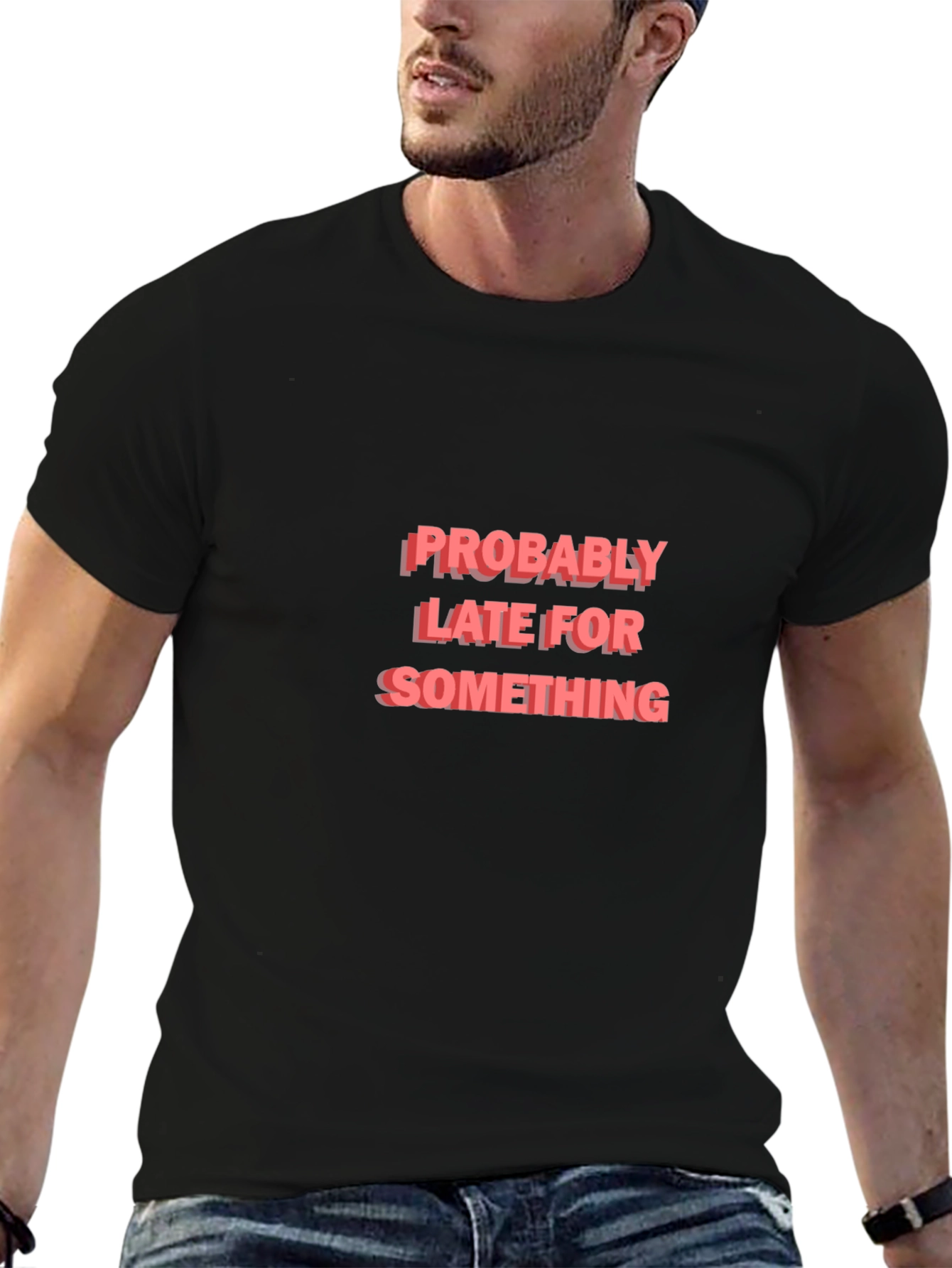 Funny Probably Late Black Graphic Tee