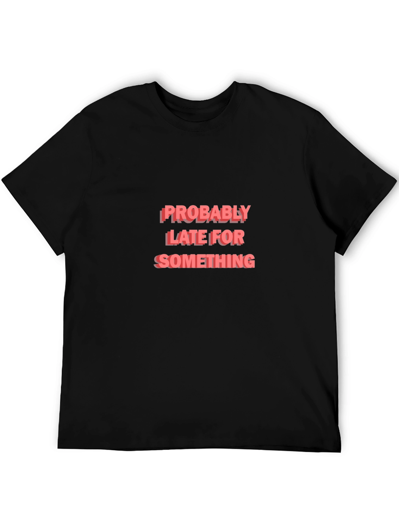 Funny Probably Late Black Graphic Tee