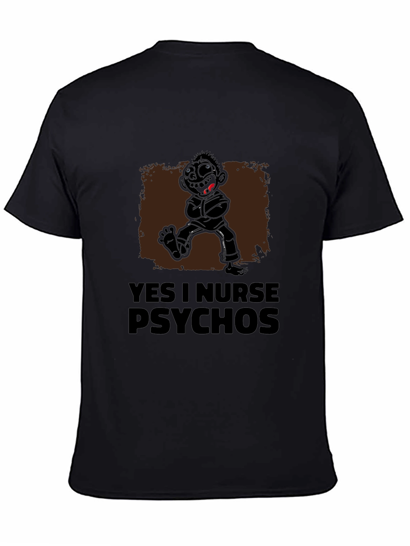 Yes I Nurse Psychos Funny Graphic T-Shirt