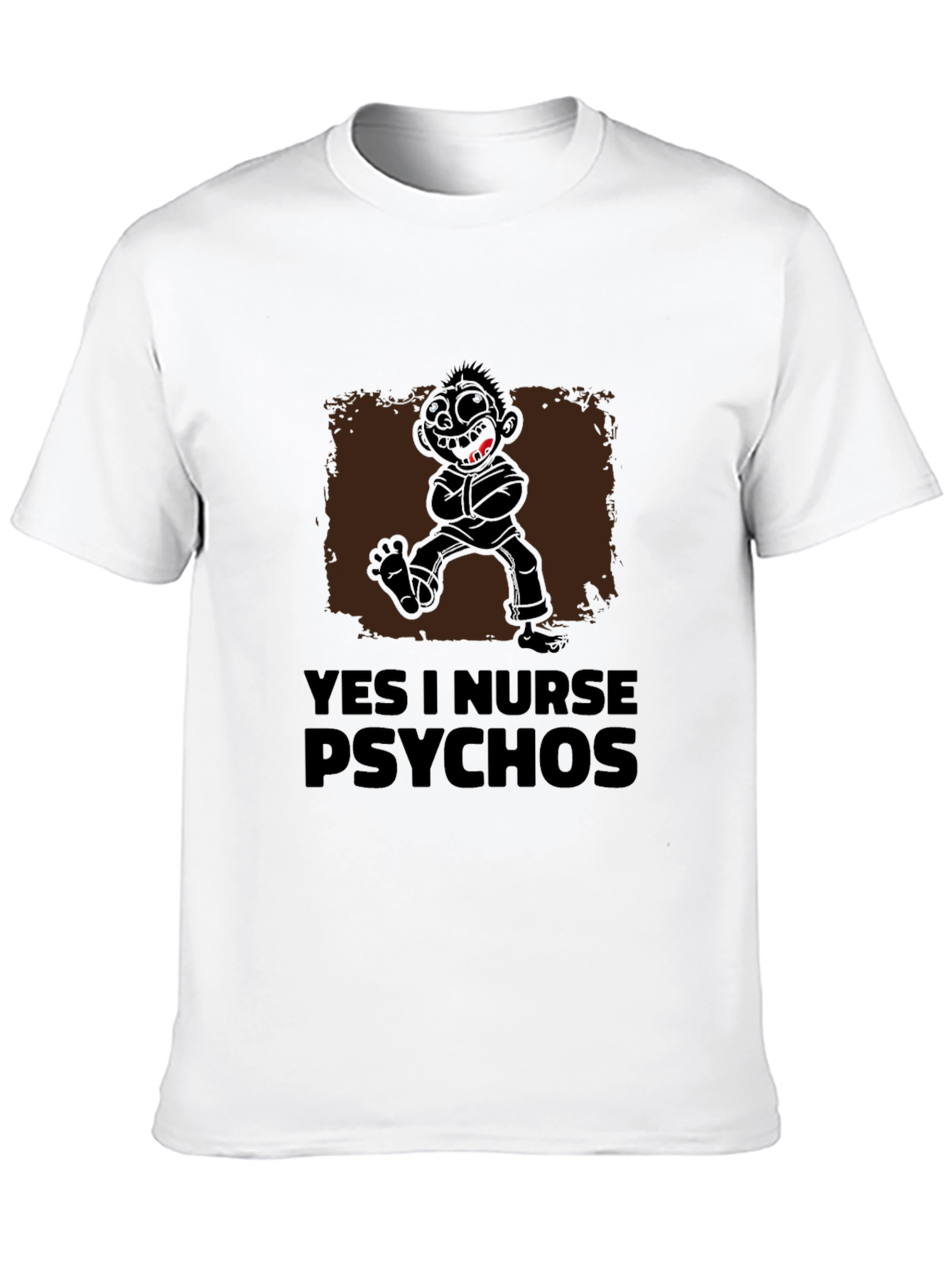 Yes I Nurse Psychos Funny Graphic T-Shirt