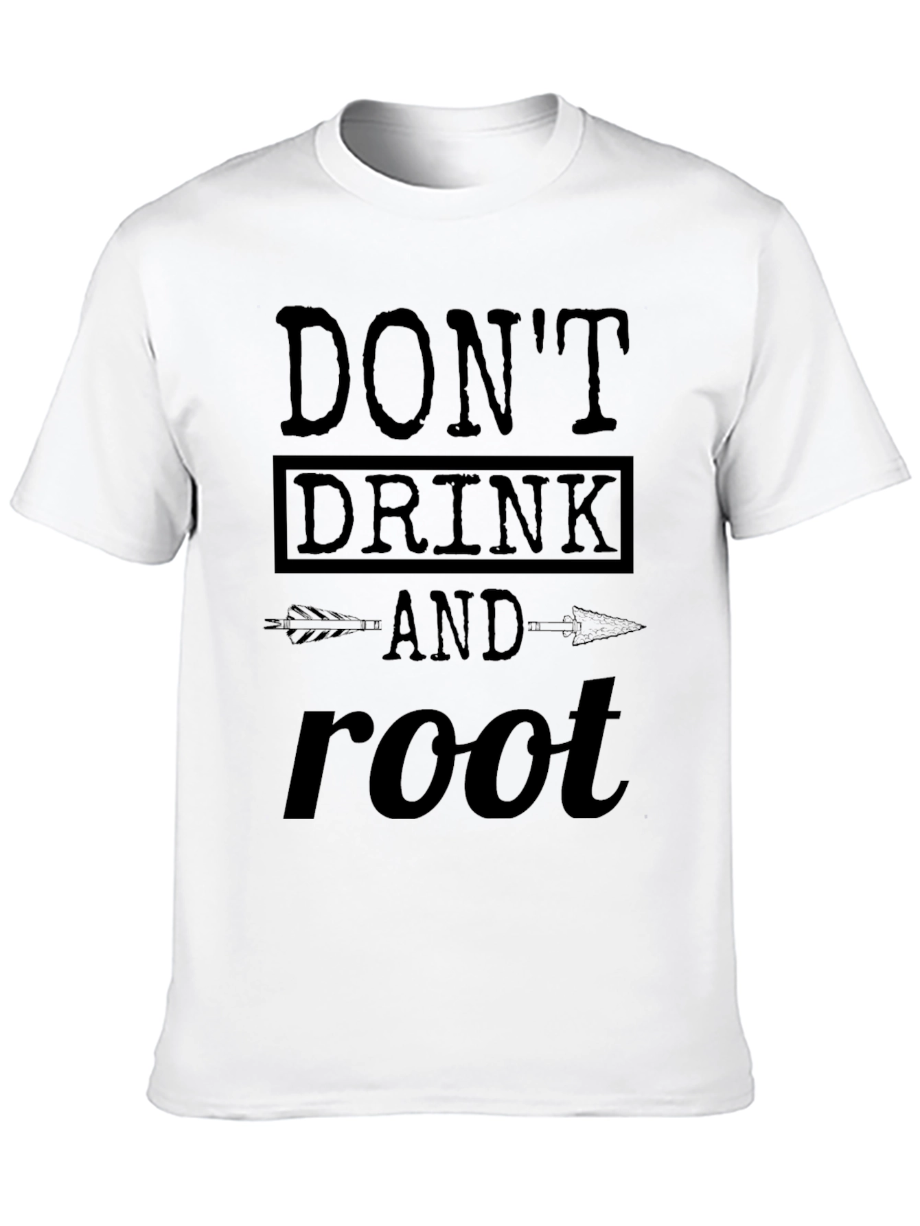 Dont Drink and Root T-Shirt Funny Party Tee