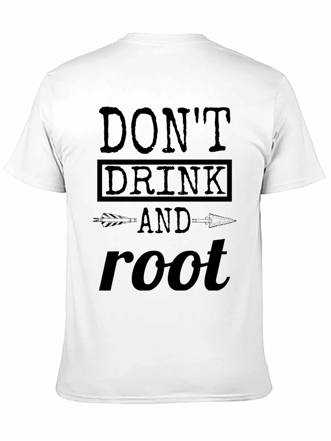 Dont Drink and Root T-Shirt Funny Party Tee