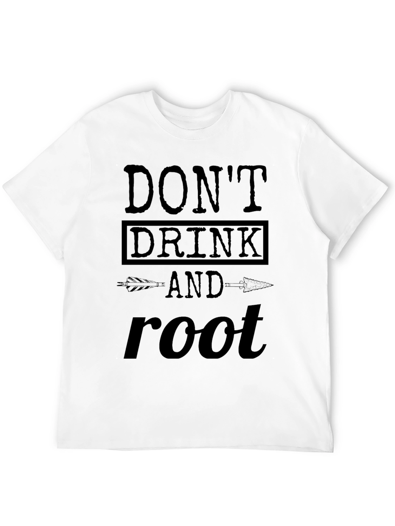 Dont Drink and Root T-Shirt Funny Party Tee