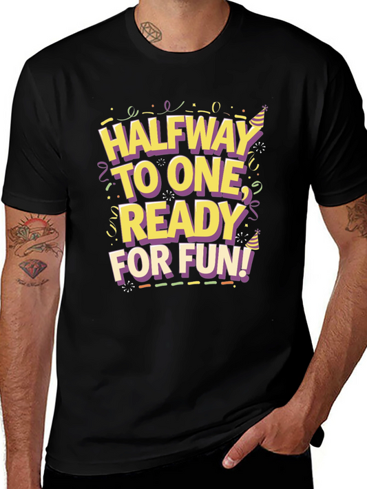 Halfway To One Ready For Fun! T-Shirt