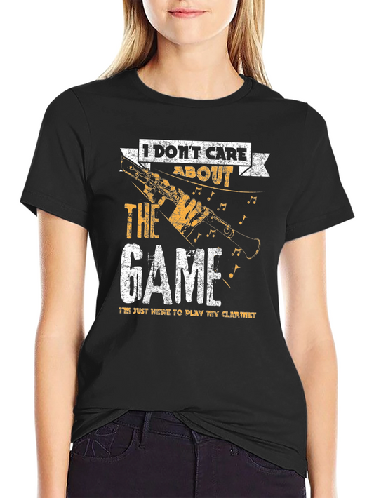 Clarinet Player T-Shirt - I Dont Care About the Game!