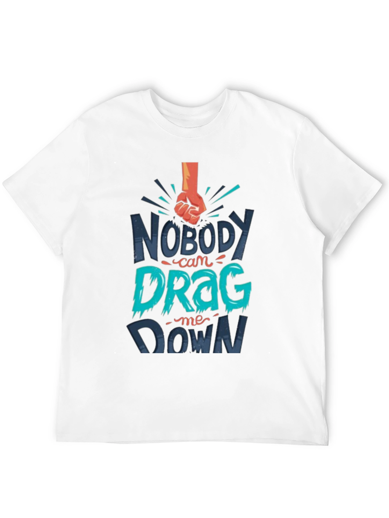 Nobody Can Drag Me Down Graphic T-Shirt