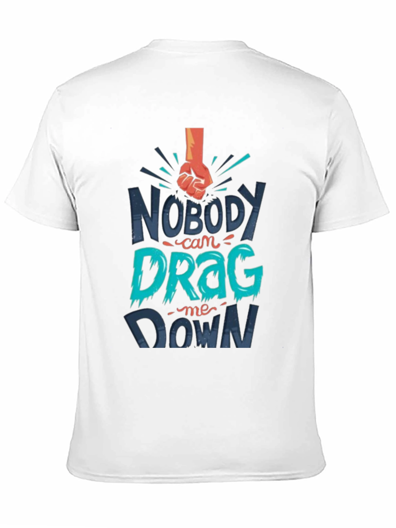 Nobody Can Drag Me Down Graphic T-Shirt