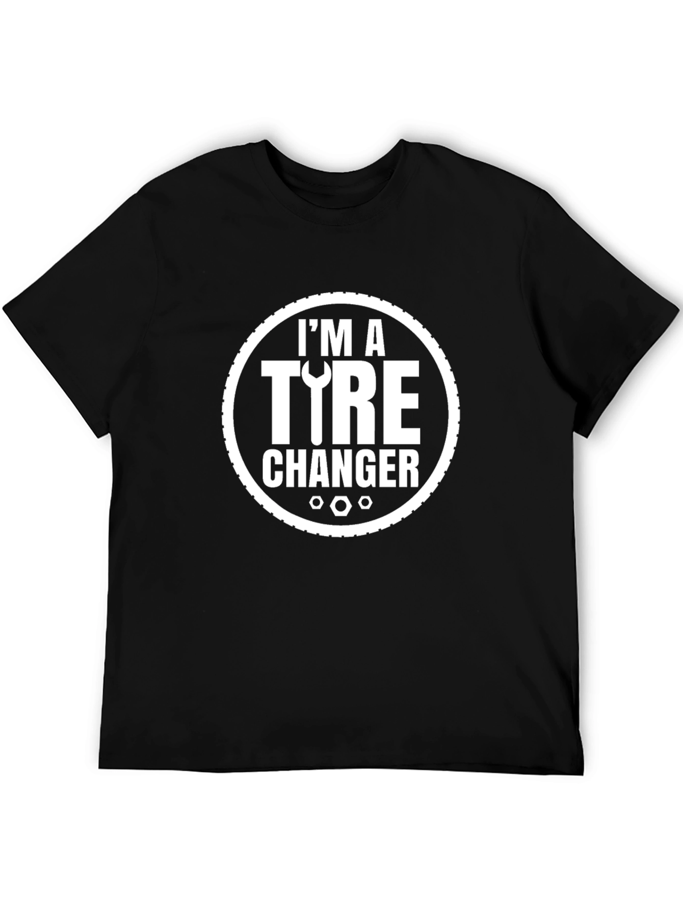 Im A Tire Changer Graphic T-Shirt
