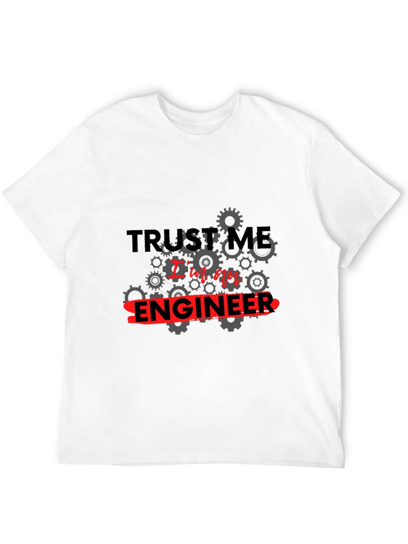 Trust Me Im an Engineer T-Shirt