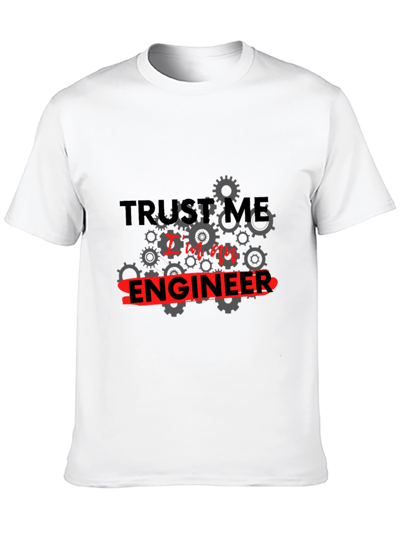 Trust Me Im an Engineer T-Shirt