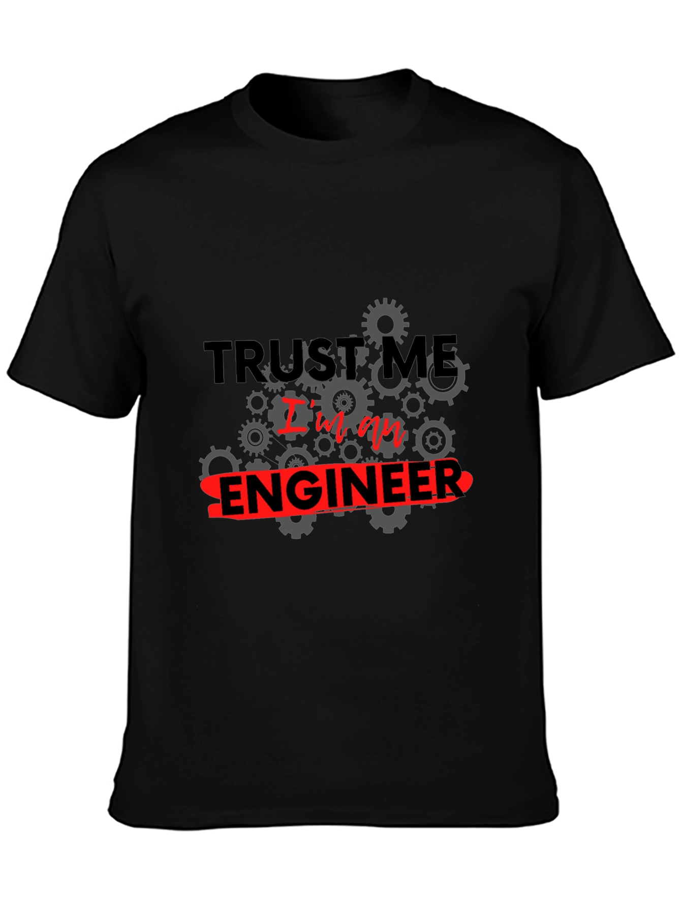 Trust Me Im an Engineer T-Shirt