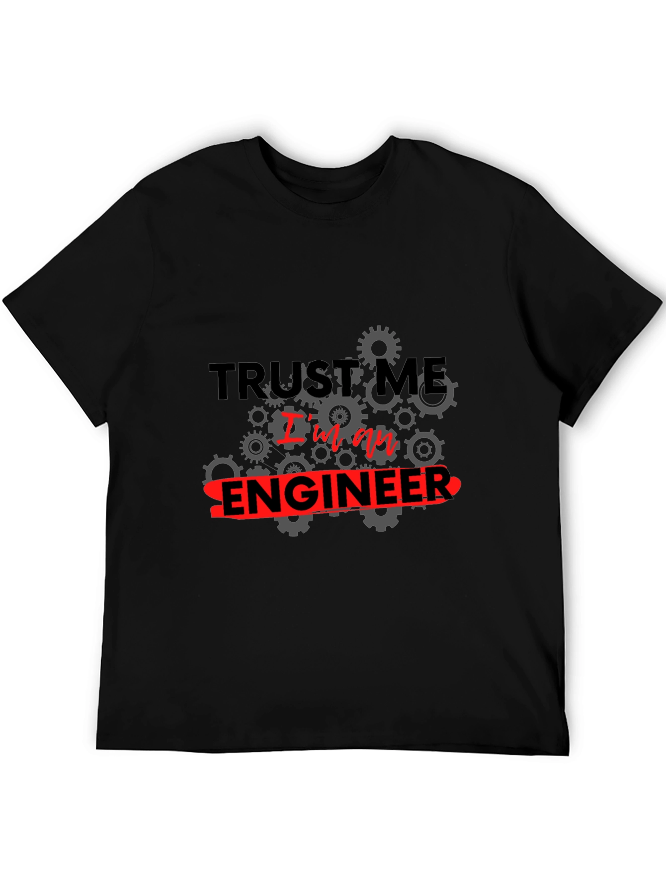 Trust Me Im an Engineer T-Shirt