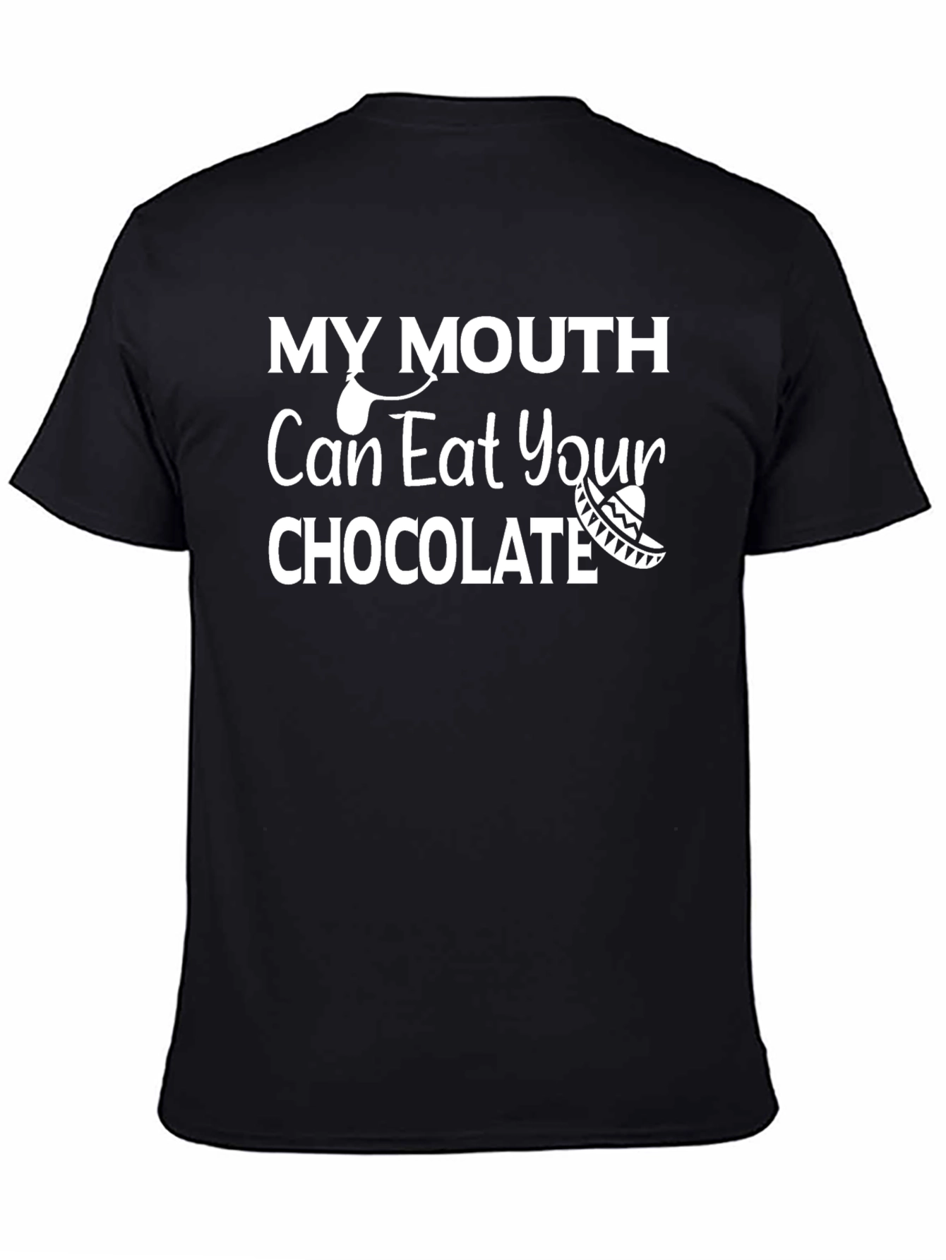 My Mouth Can Eat Your Chocolate T-Shirt