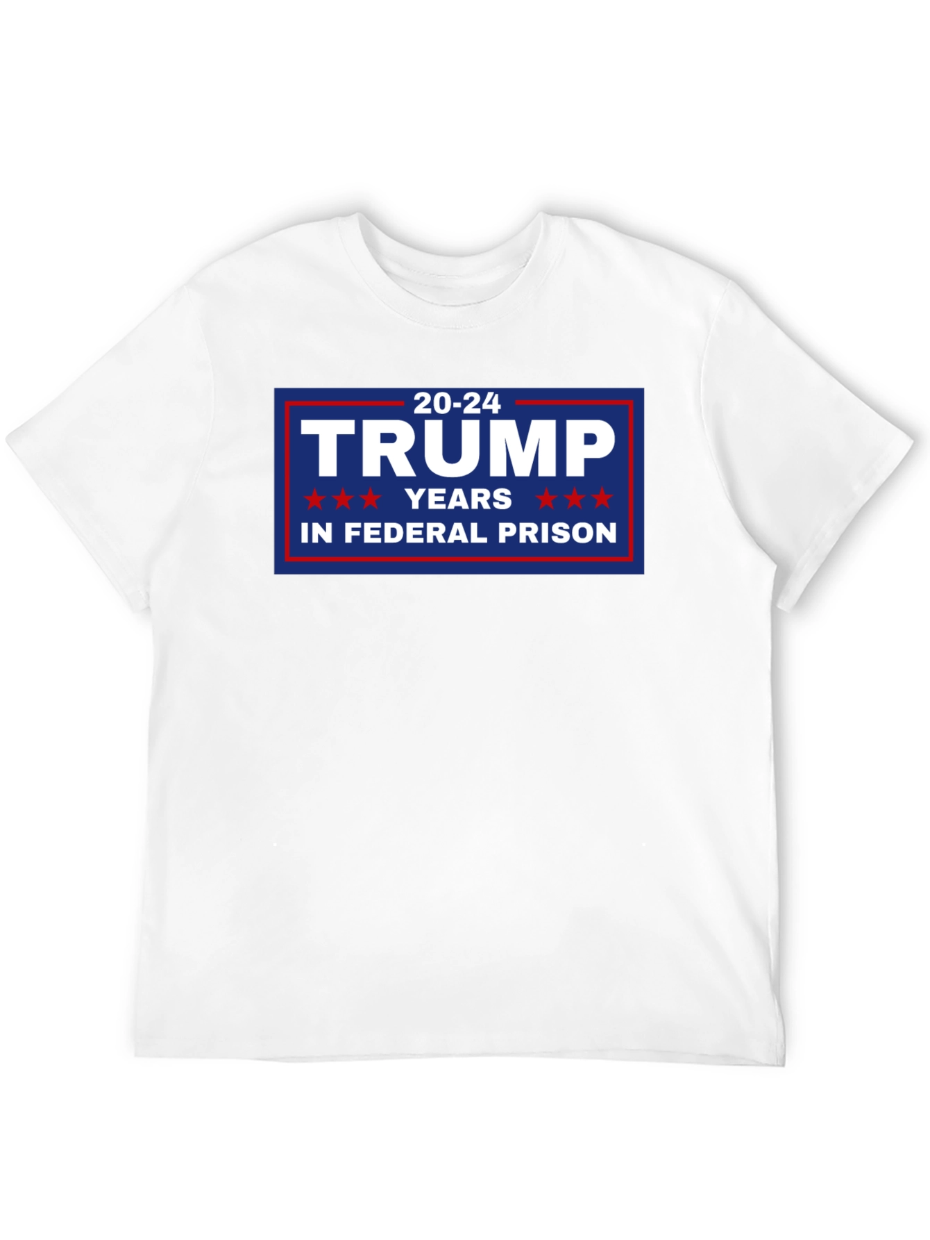 Trump 20-24 Years in Federal Prison T-Shirt