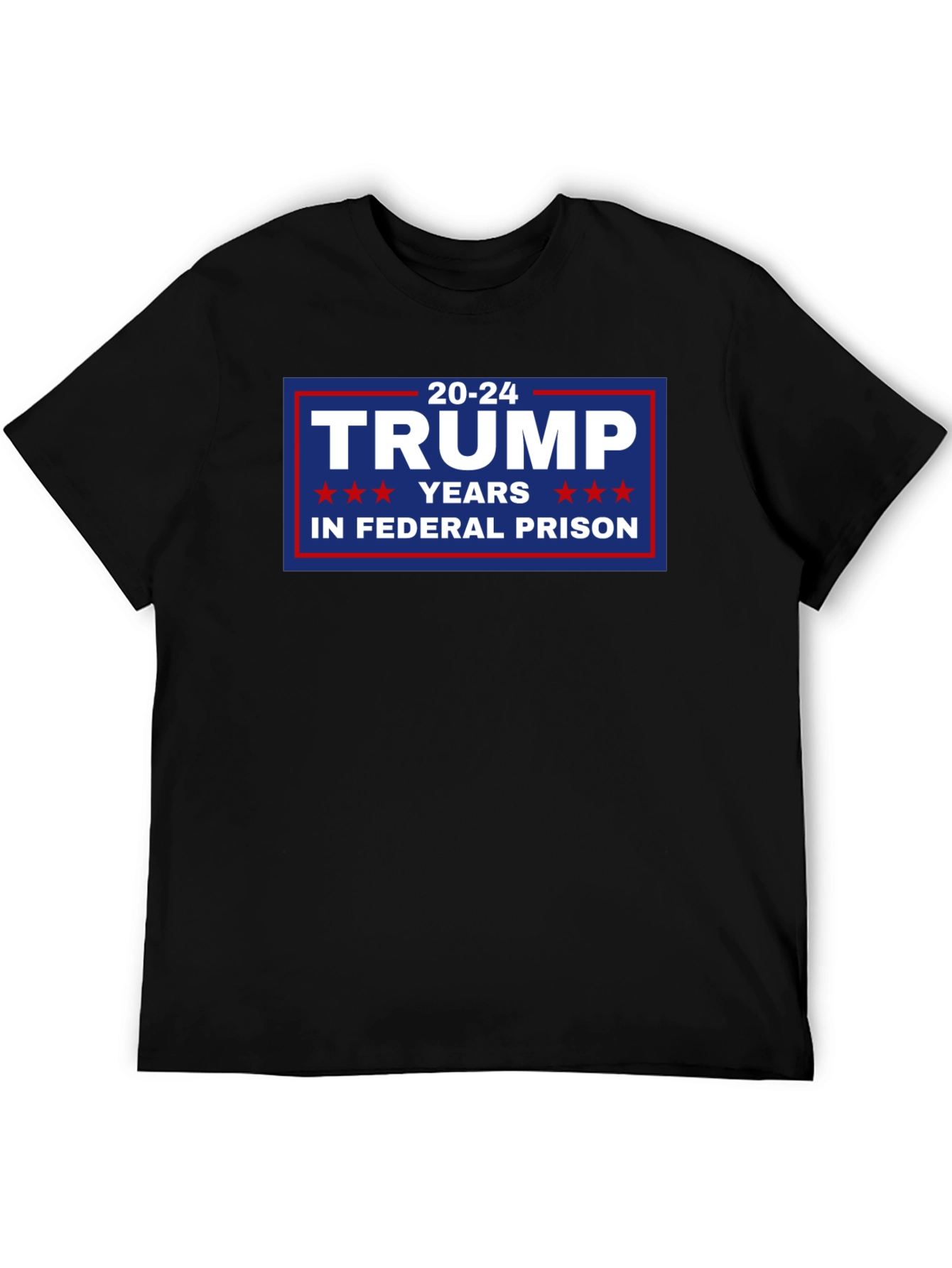 Trump 20-24 Years in Federal Prison T-Shirt