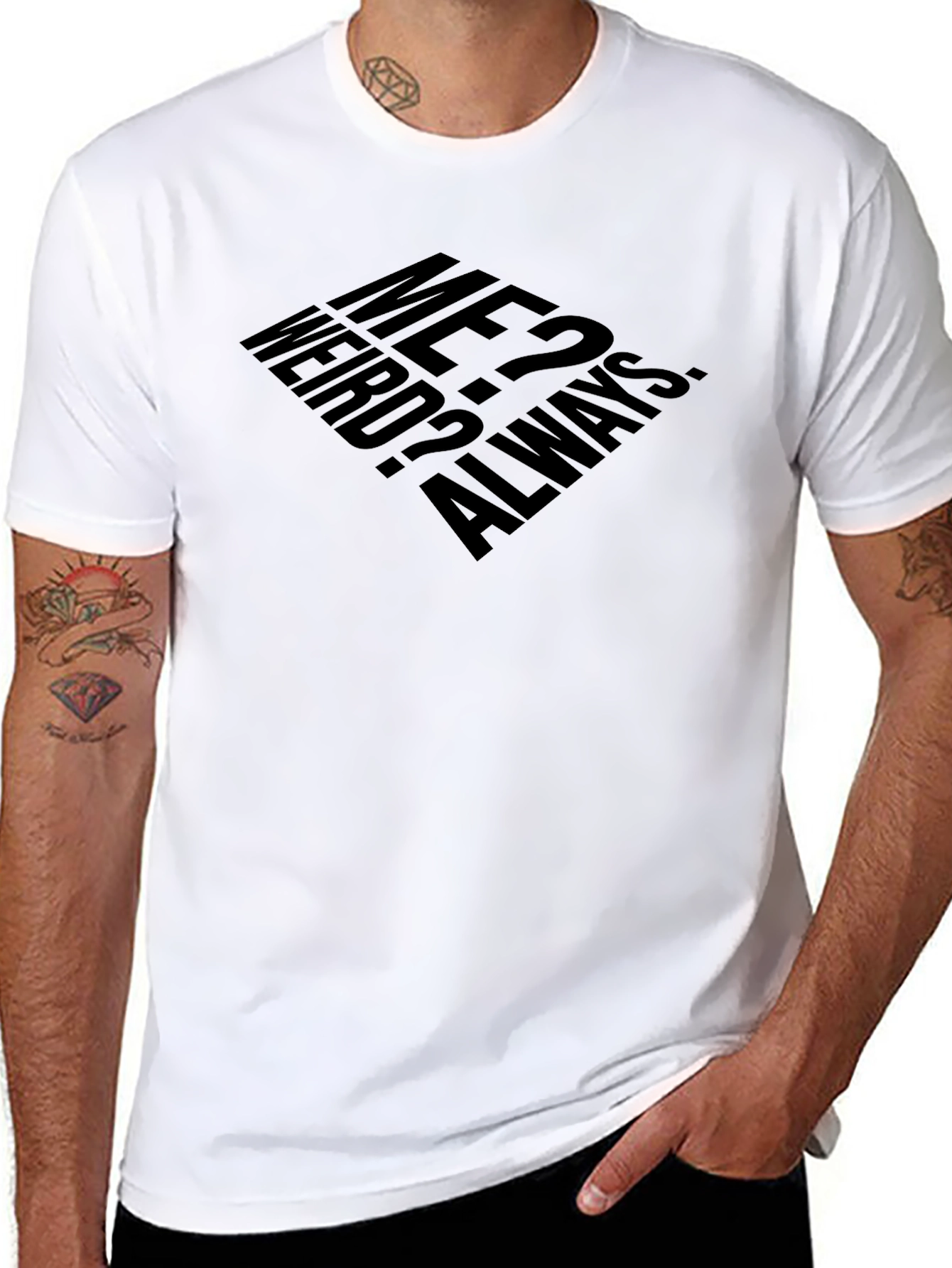 Me? Weird? Always. T-Shirt - Black