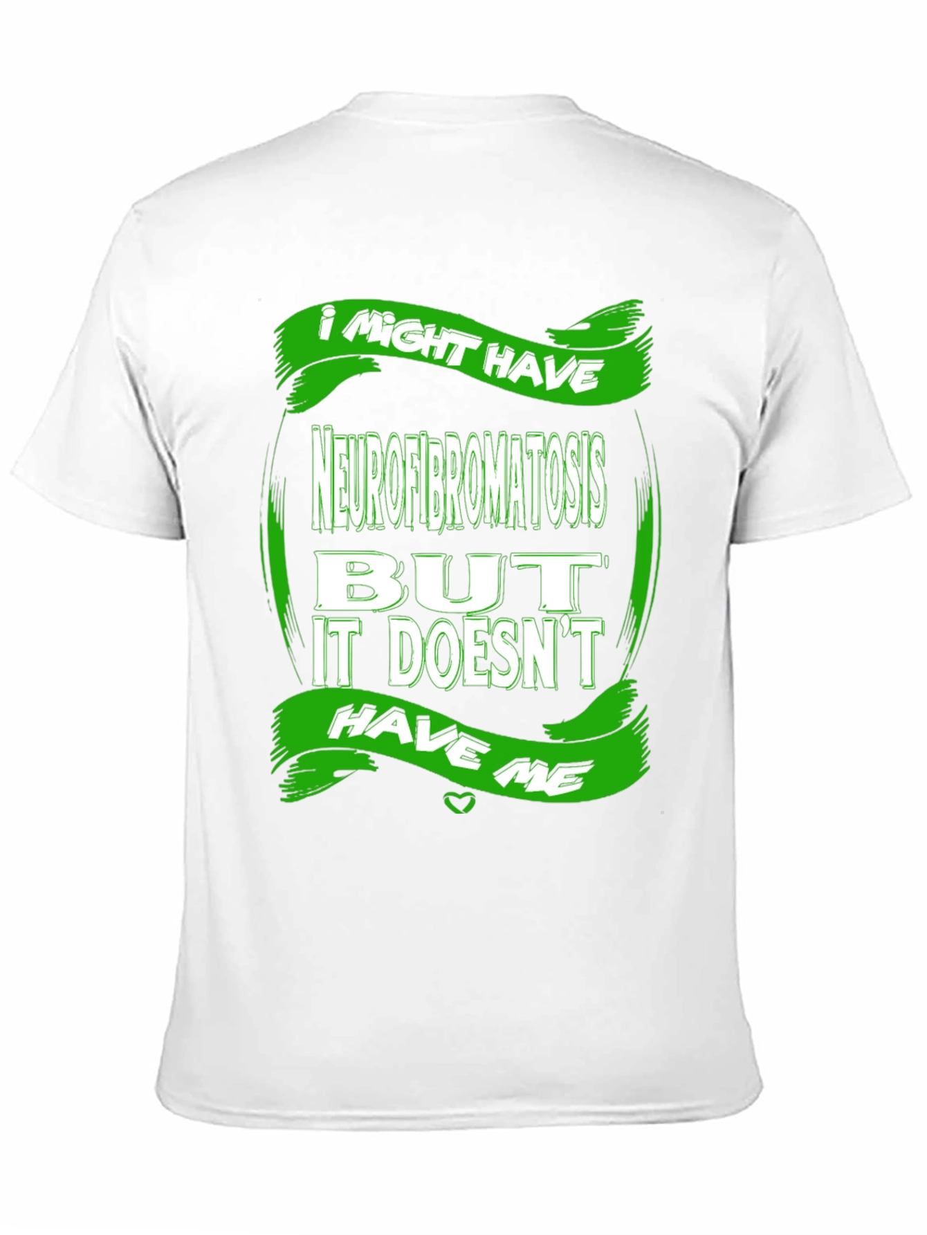 Neurofibromatosis Awareness T-Shirt - I Might Have