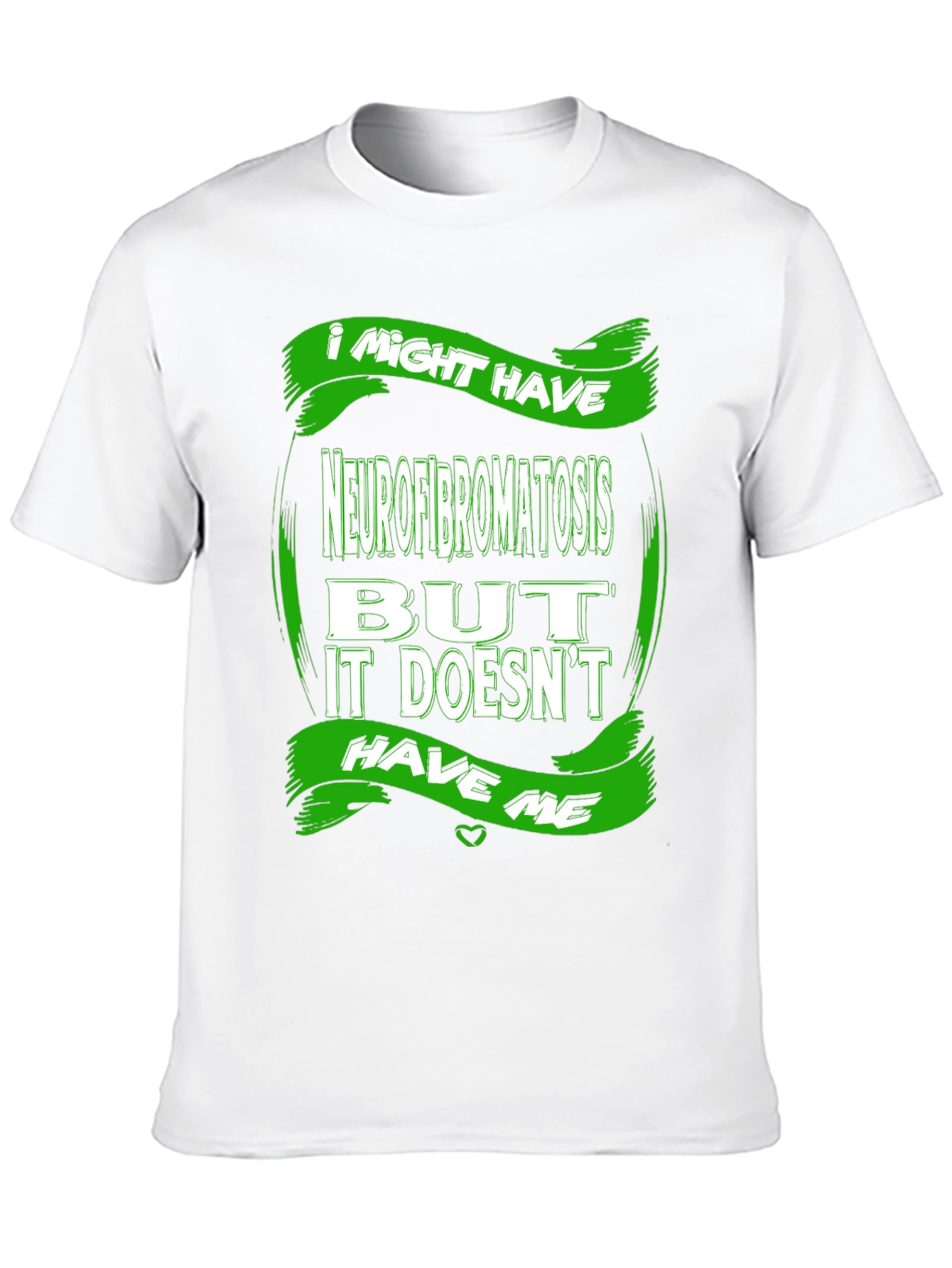 Neurofibromatosis Awareness T-Shirt - I Might Have