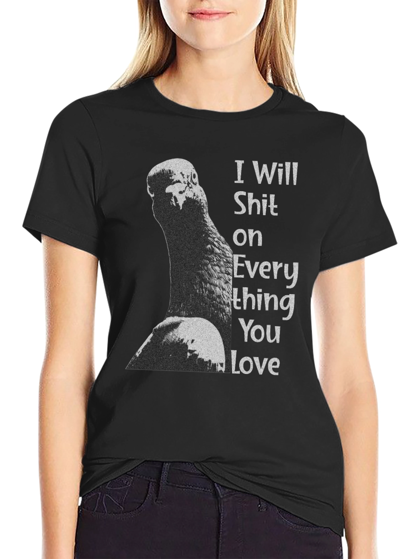 I Will Shit on Everything You Love T-Shirt