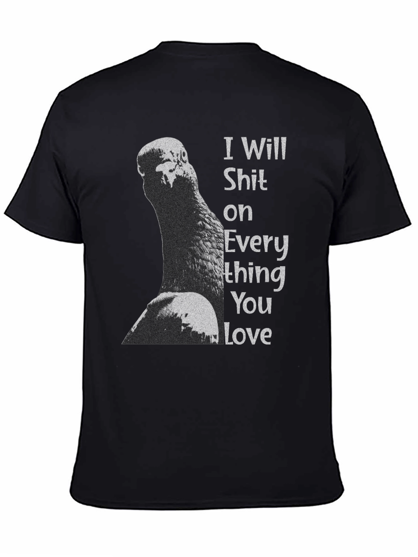 I Will Shit on Everything You Love T-Shirt