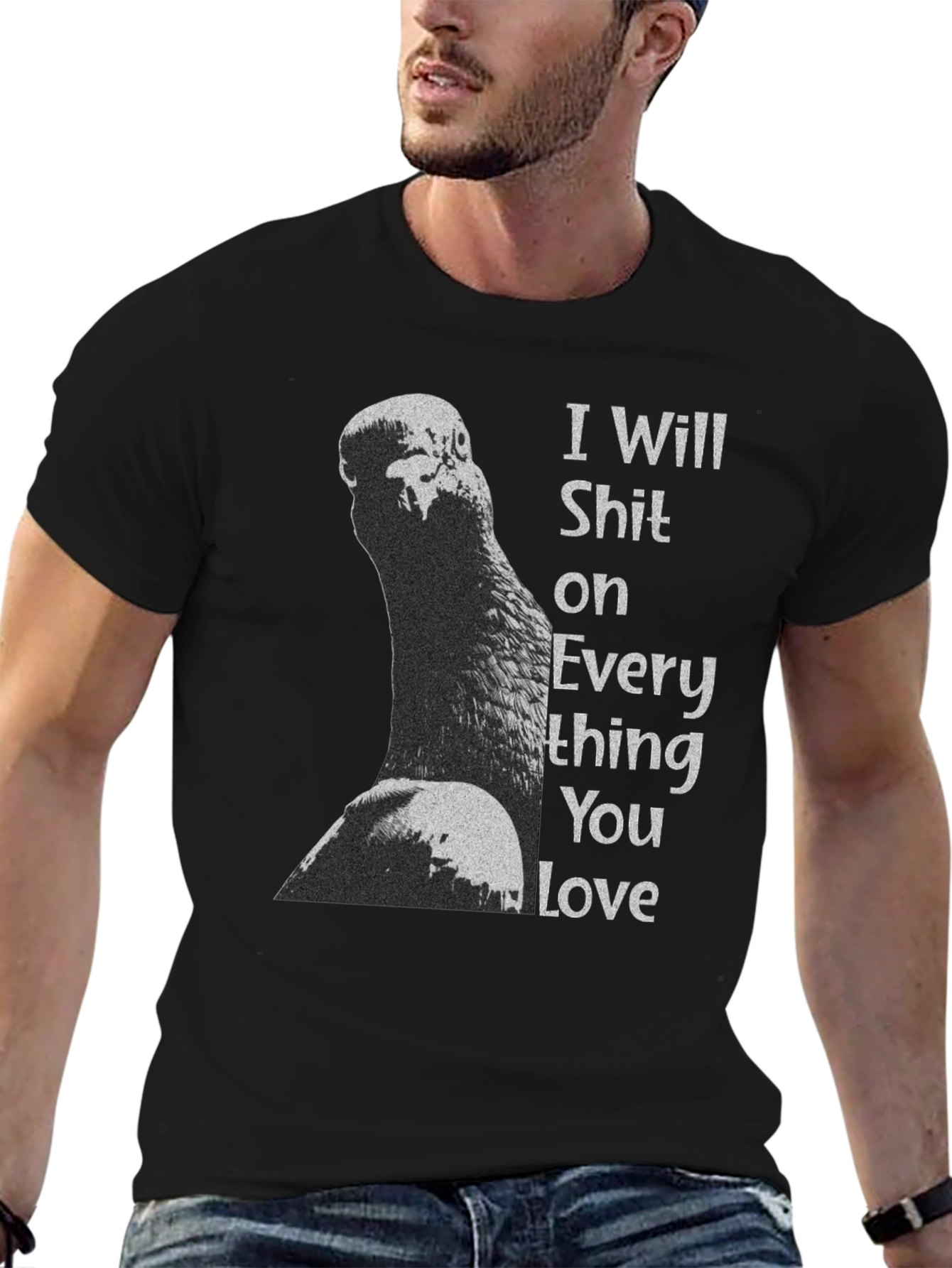 I Will Shit on Everything You Love T-Shirt