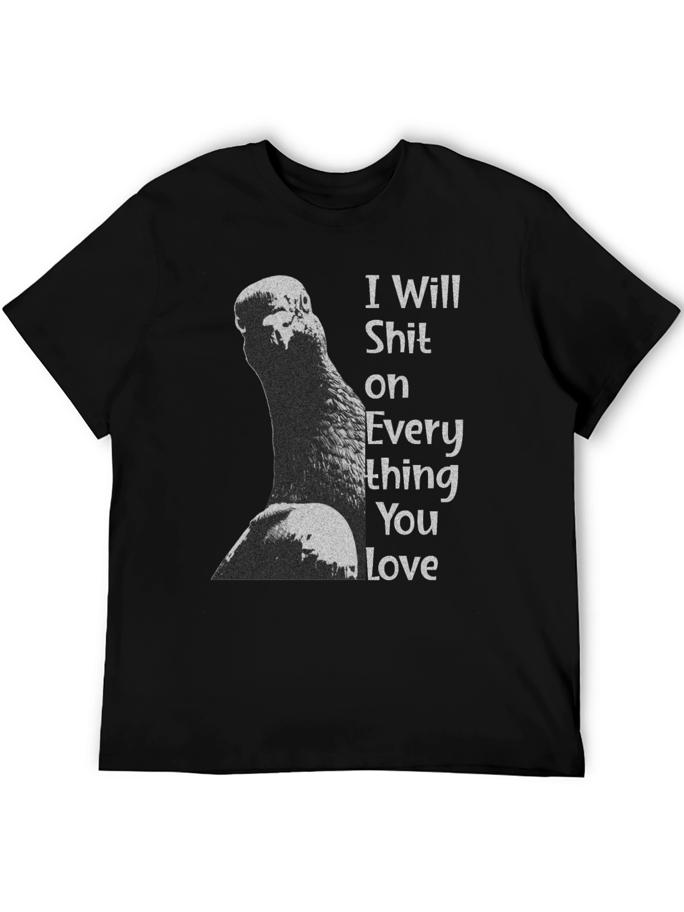 I Will Shit on Everything You Love T-Shirt