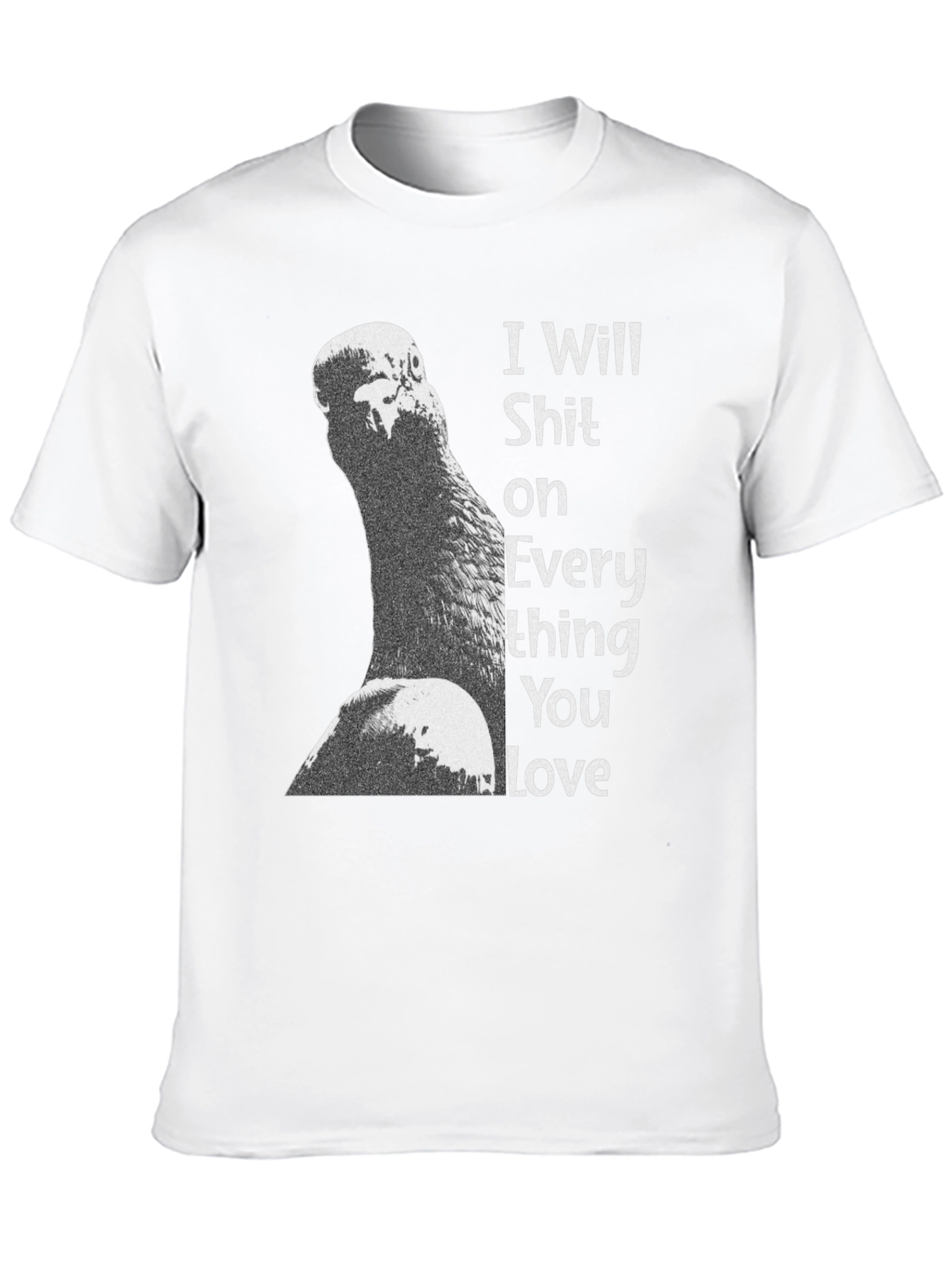 I Will Shit on Everything You Love T-Shirt