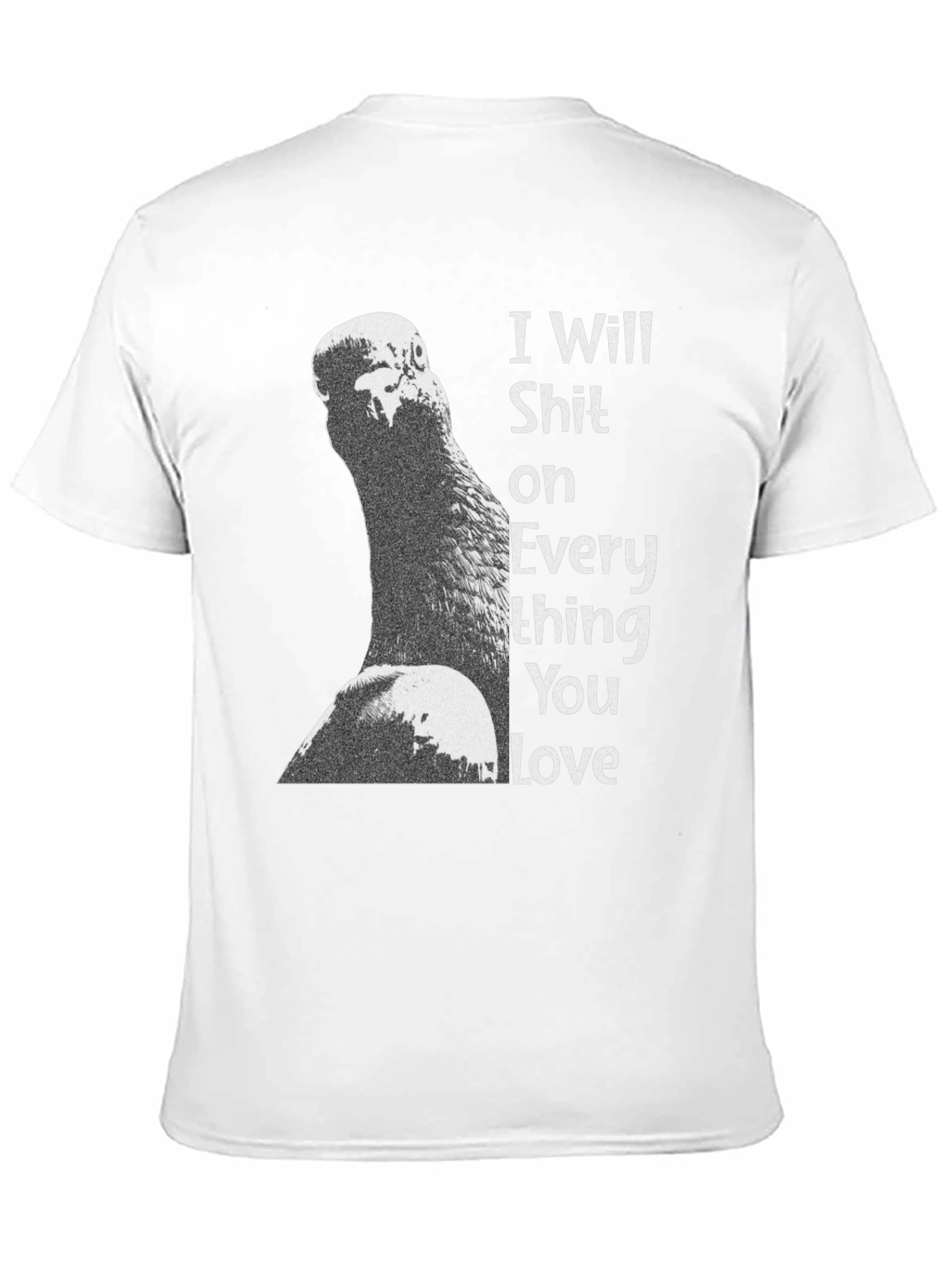 I Will Shit on Everything You Love T-Shirt