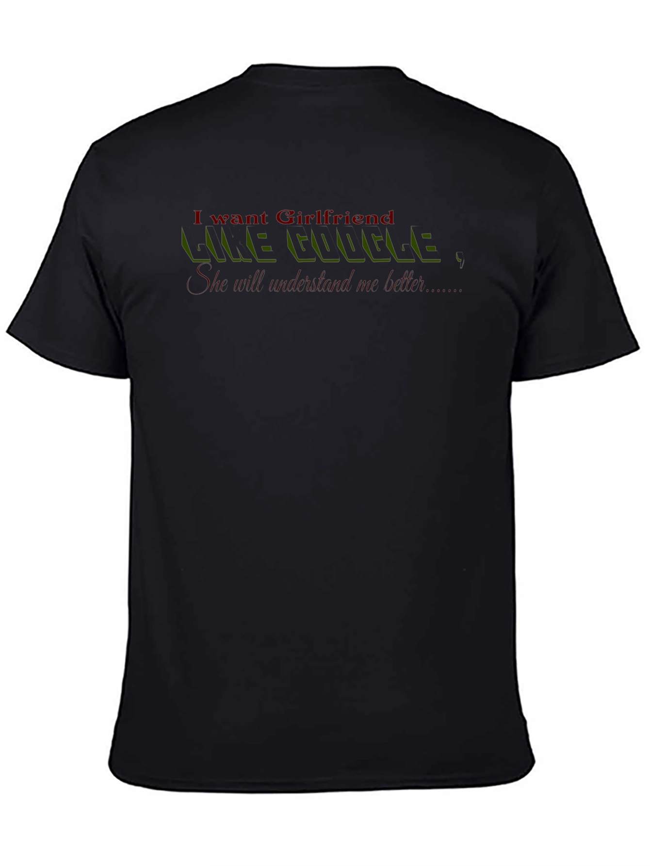 I Want Girlfriend Like Google T-Shirt