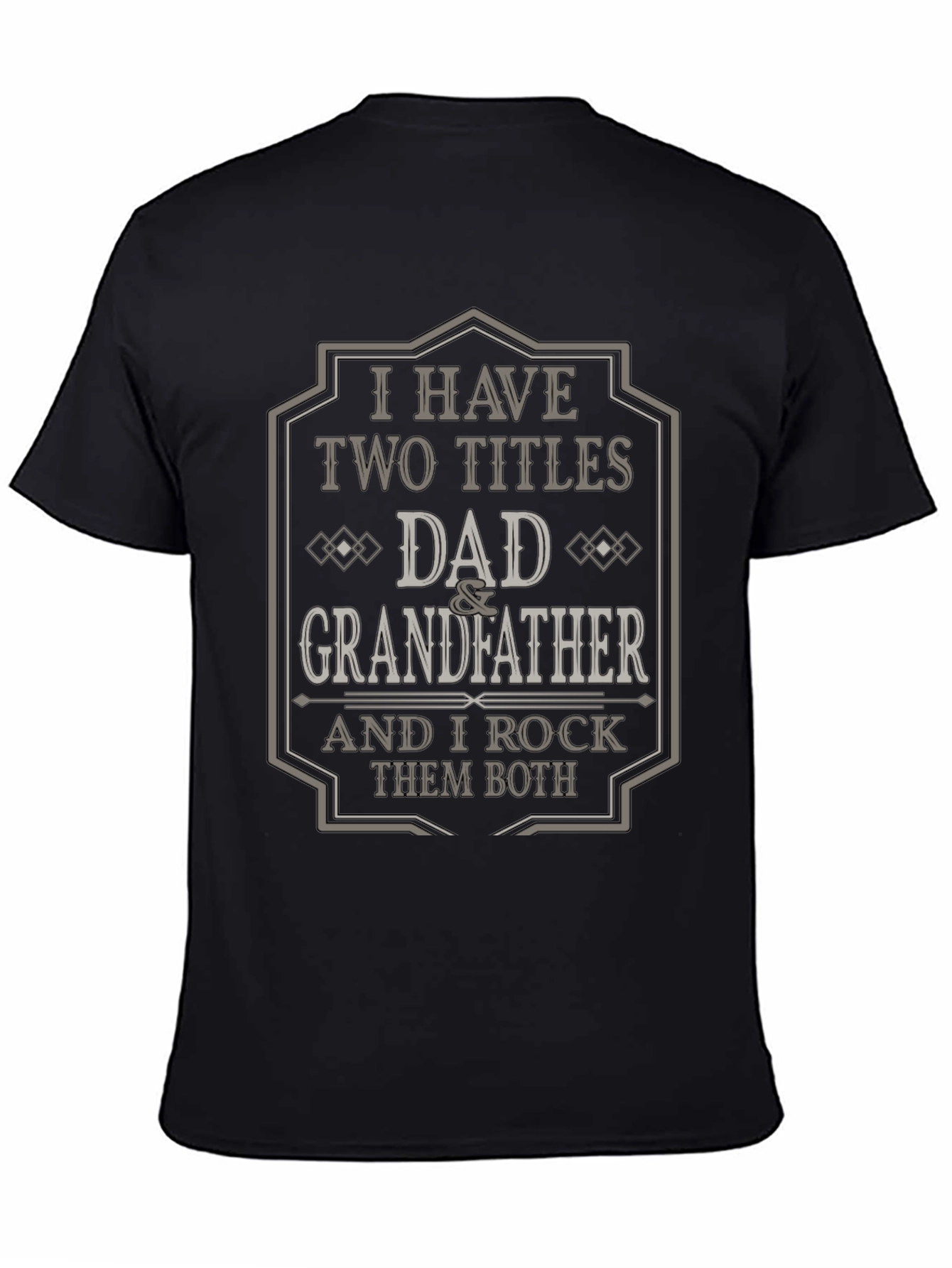 Dad & Grandfather T-Shirt - I Have Two Titles