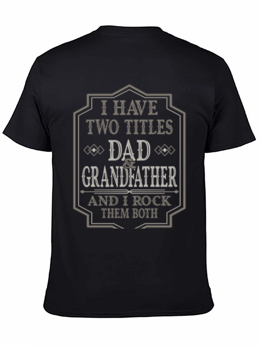 Dad & Grandfather T-Shirt - I Have Two Titles