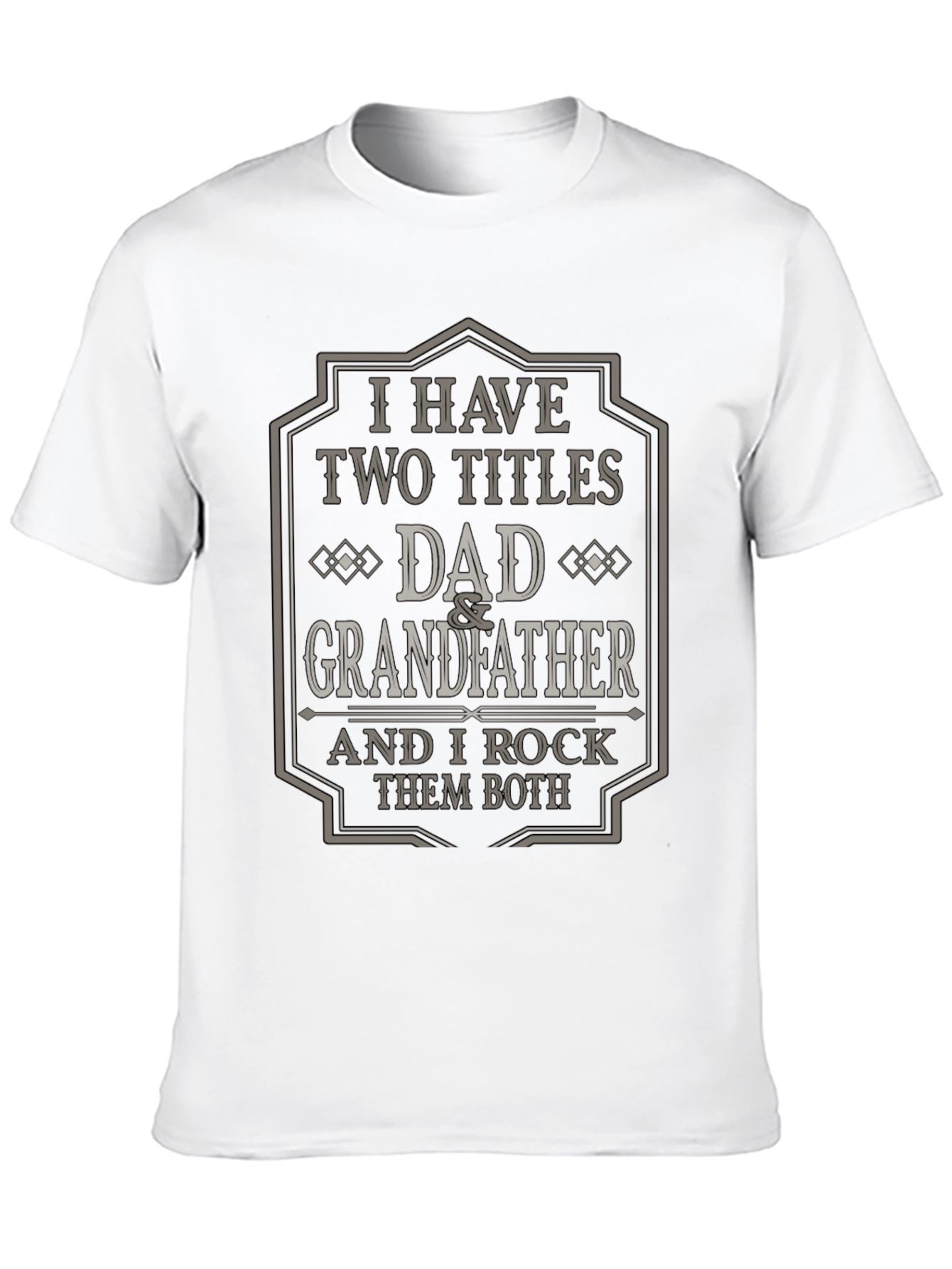 Dad & Grandfather T-Shirt - I Have Two Titles