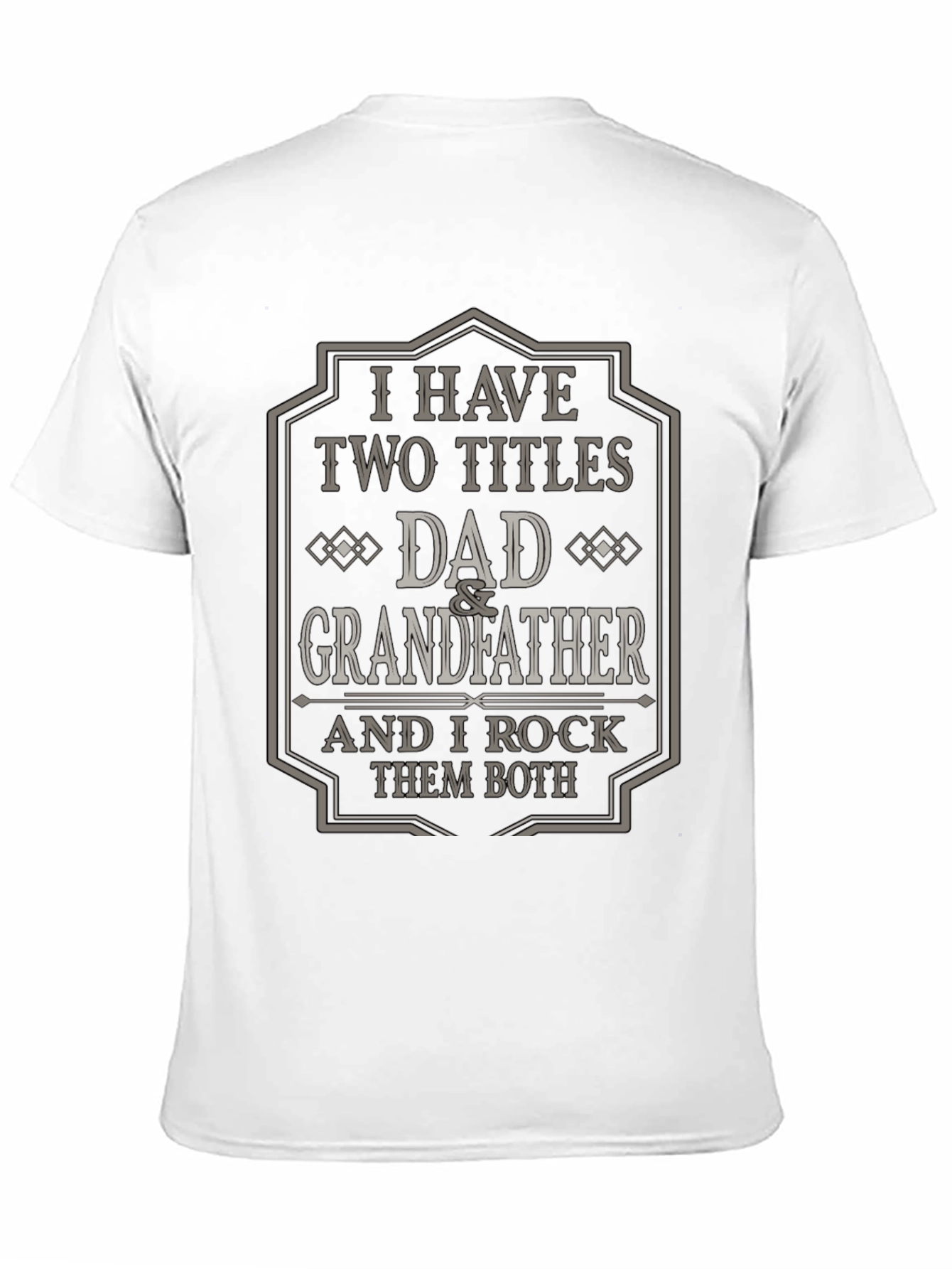 Dad & Grandfather T-Shirt - I Have Two Titles