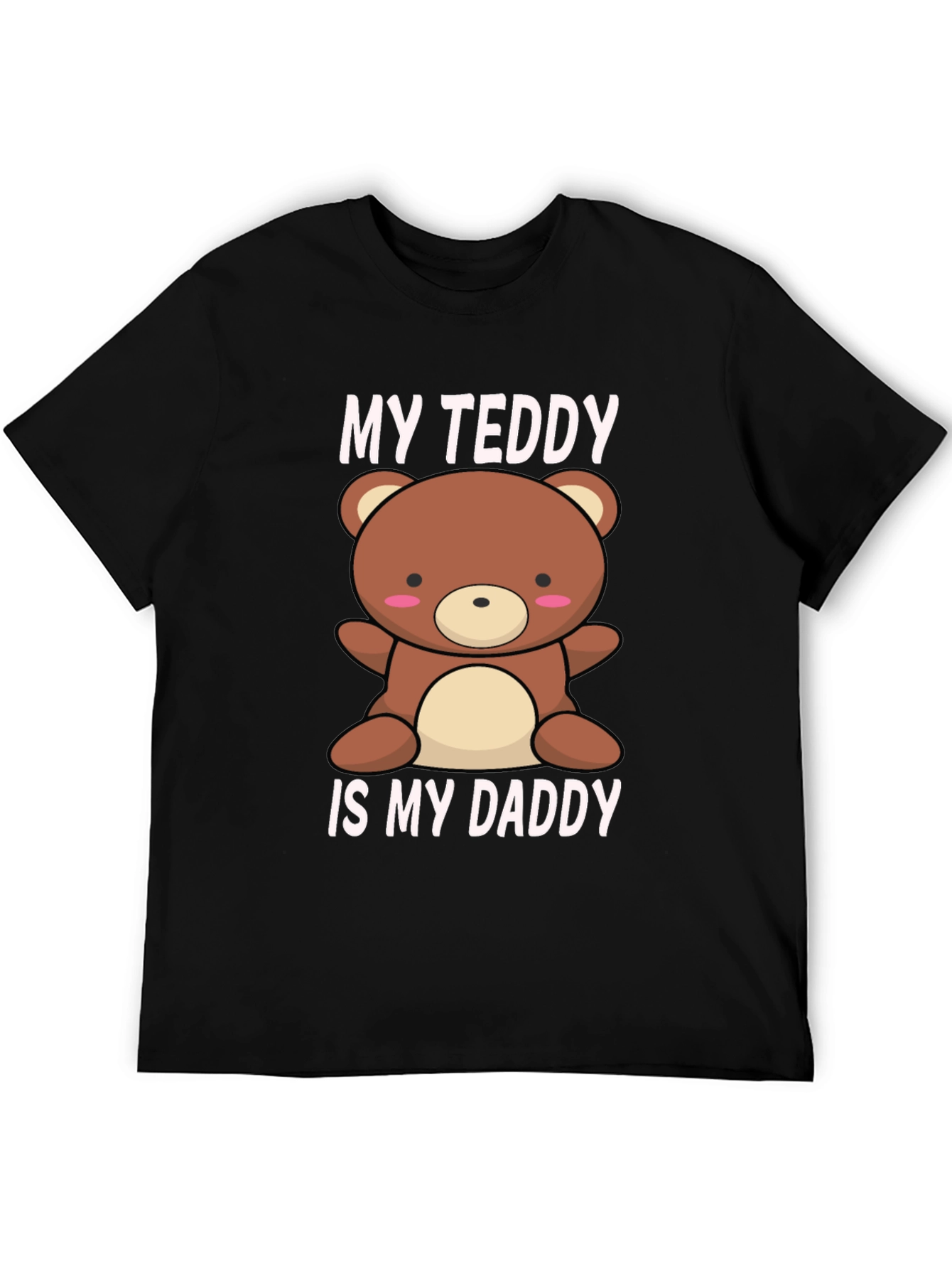 My Teddy Is My Daddy - Black T-Shirt