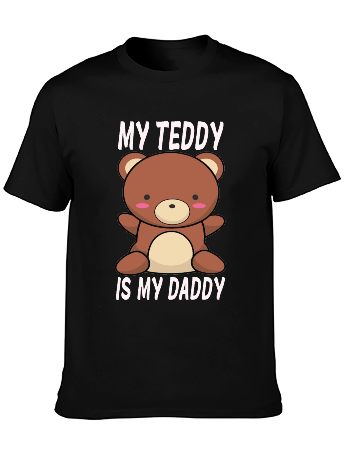 My Teddy Is My Daddy - Black T-Shirt