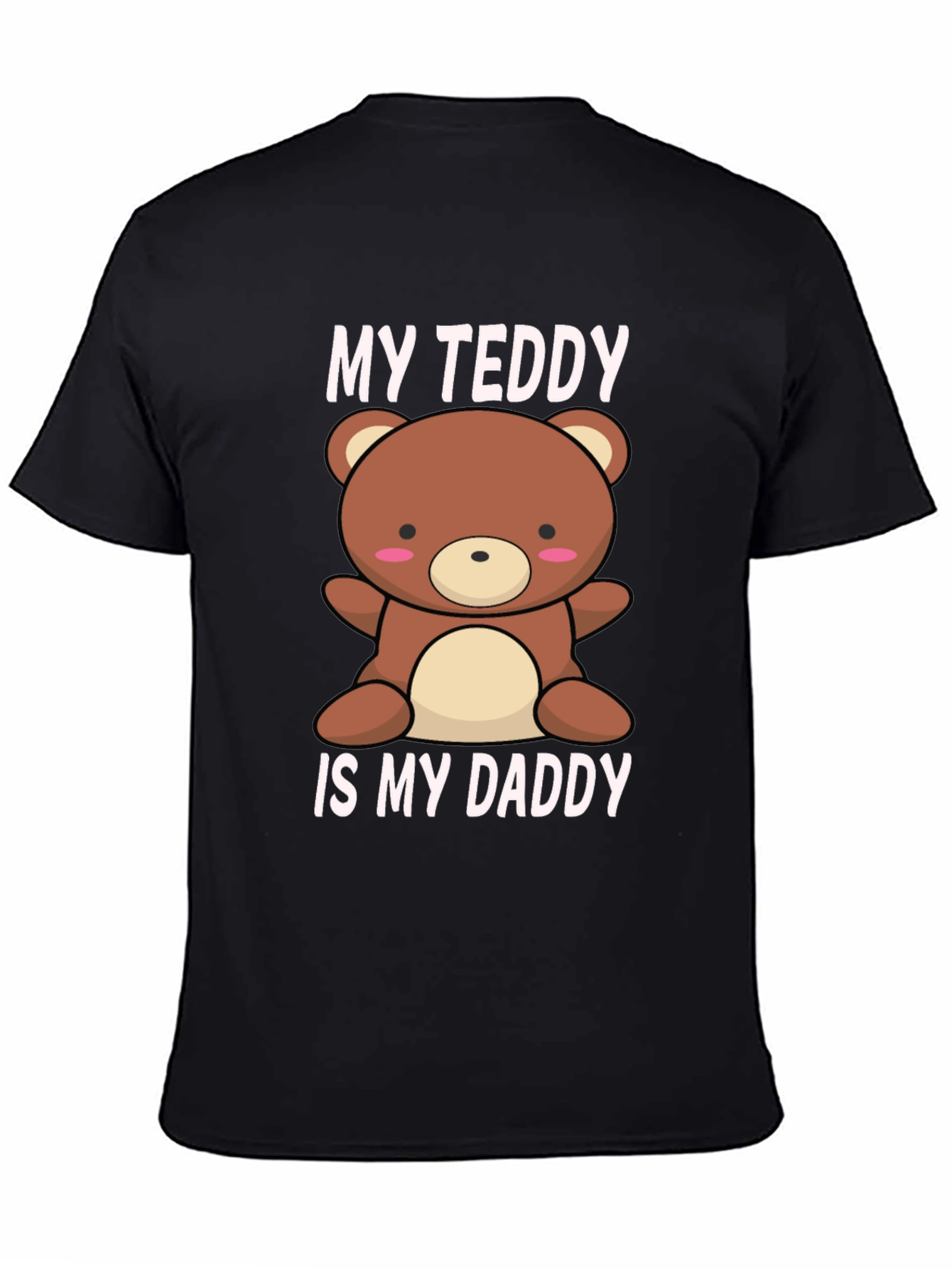 My Teddy Is My Daddy - Black T-Shirt