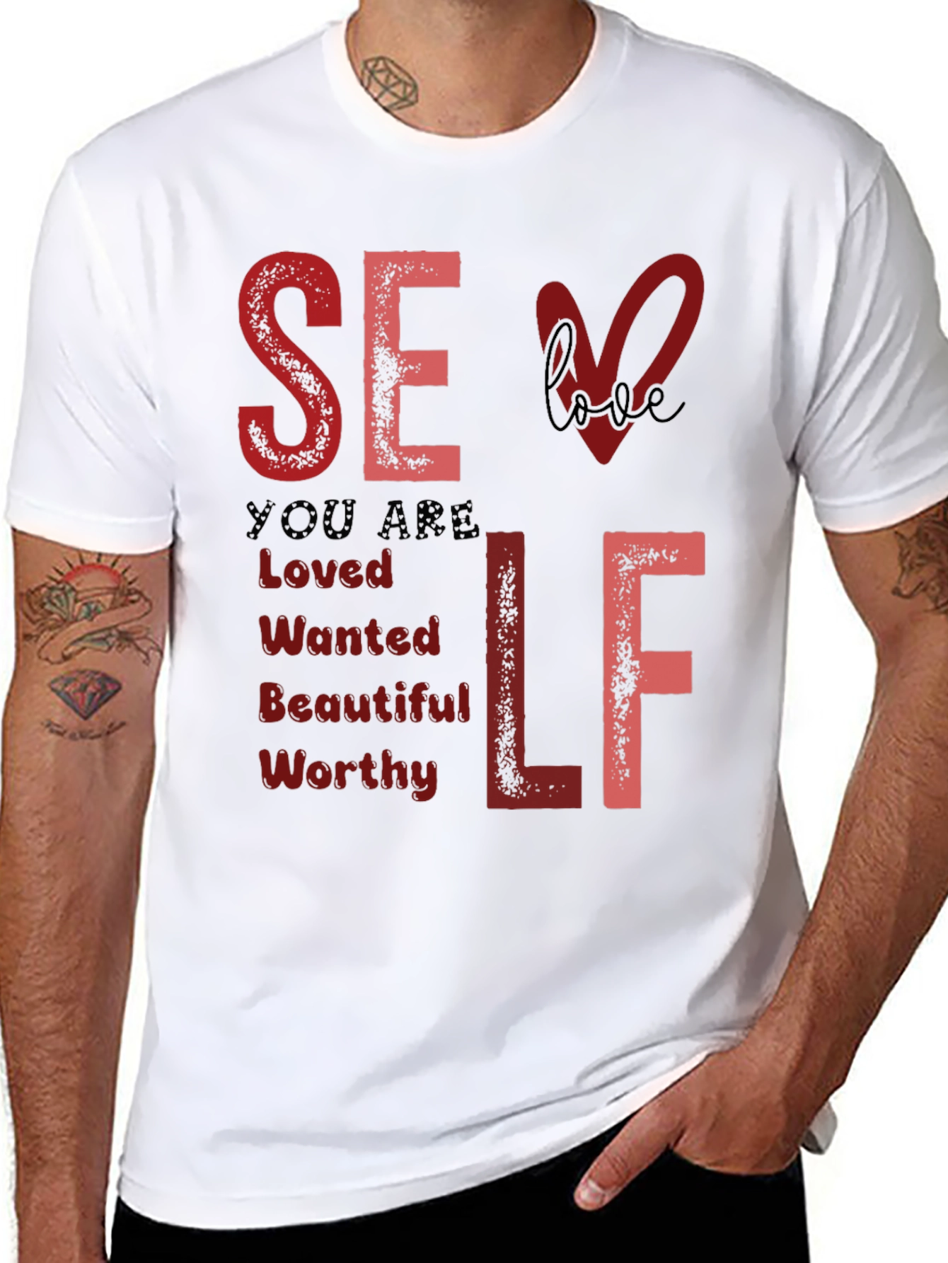 Self Love T-Shirt: You Are Loved Wanted Worthy