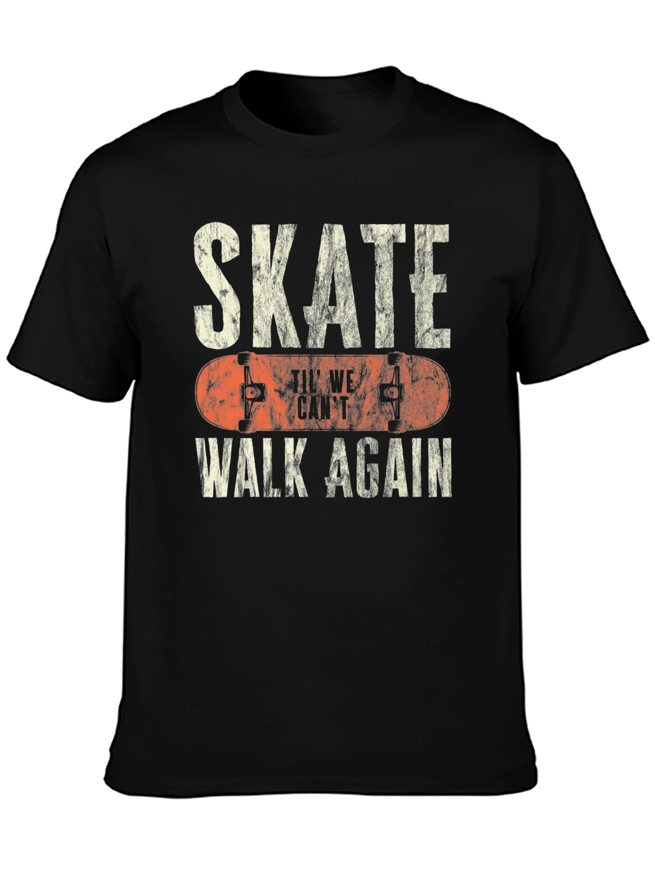 Skate Til We Cant Walk Again Black T-Shirt
