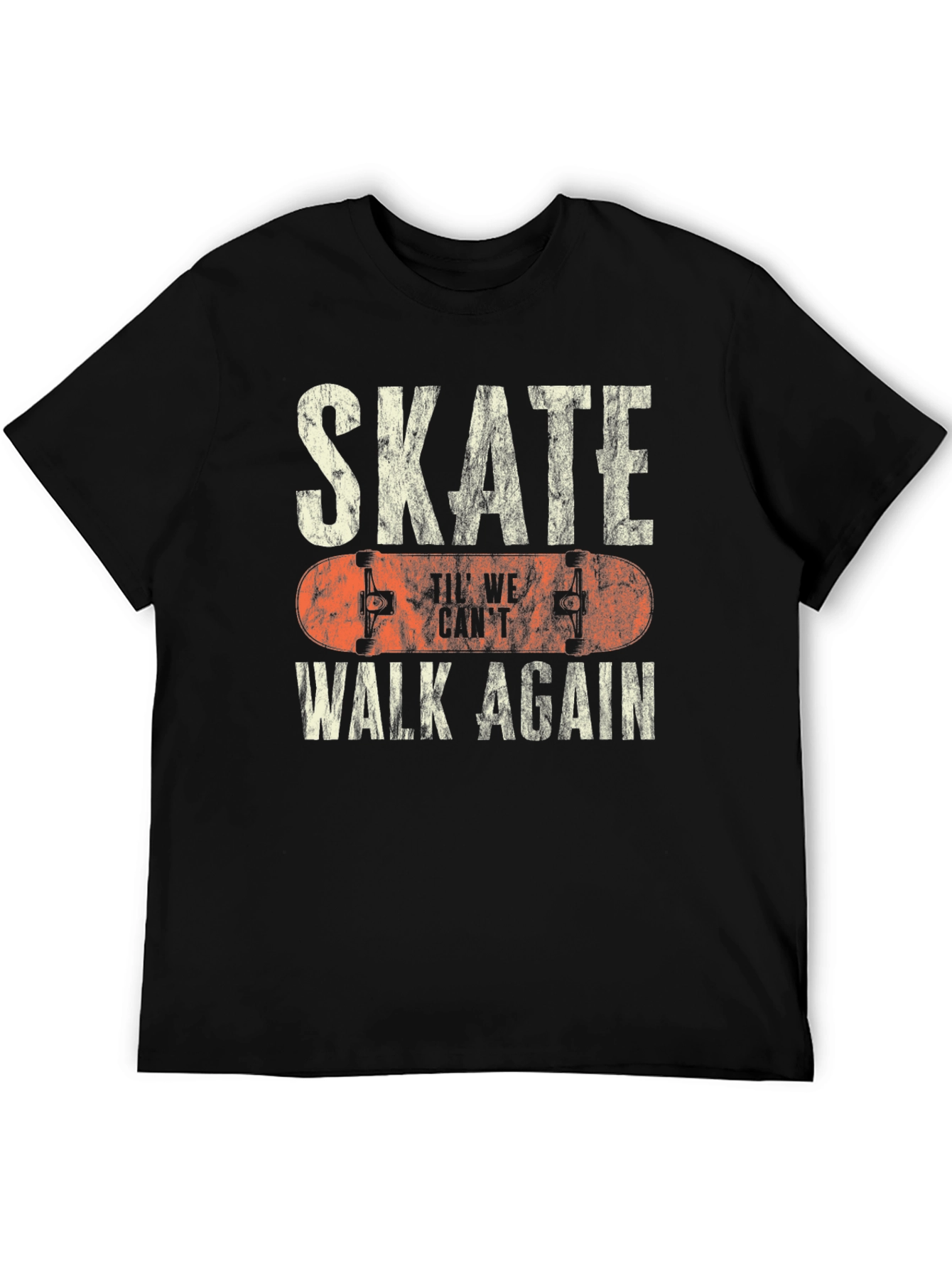 Skate Til We Cant Walk Again Black T-Shirt