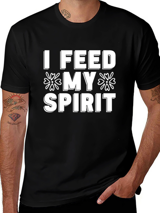 I Feed My Spirit T-Shirt - Black Graphic Tee