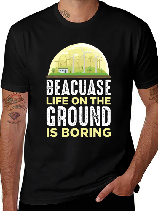 Life on the Ground is Boring T-Shirt