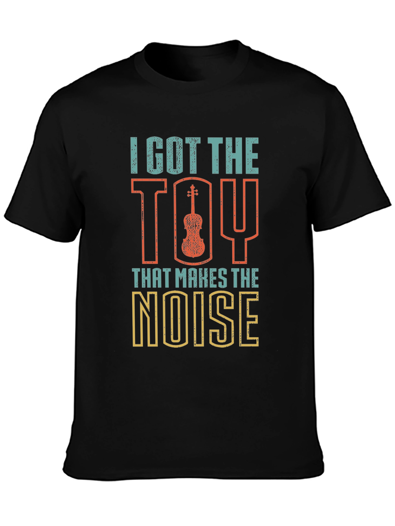 I Got The Toy That Makes The Noise T-Shirt