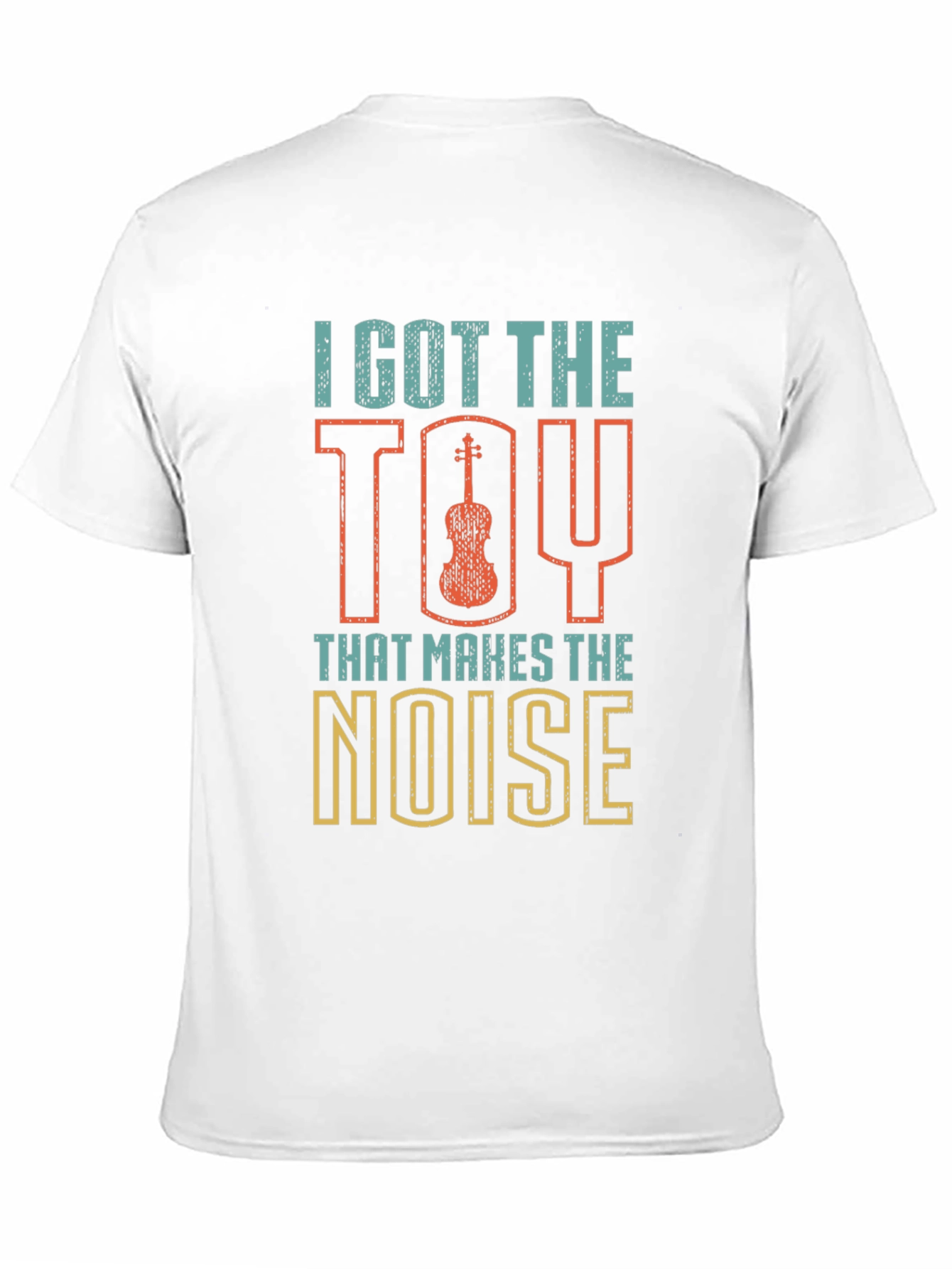 I Got The Toy That Makes The Noise T-Shirt